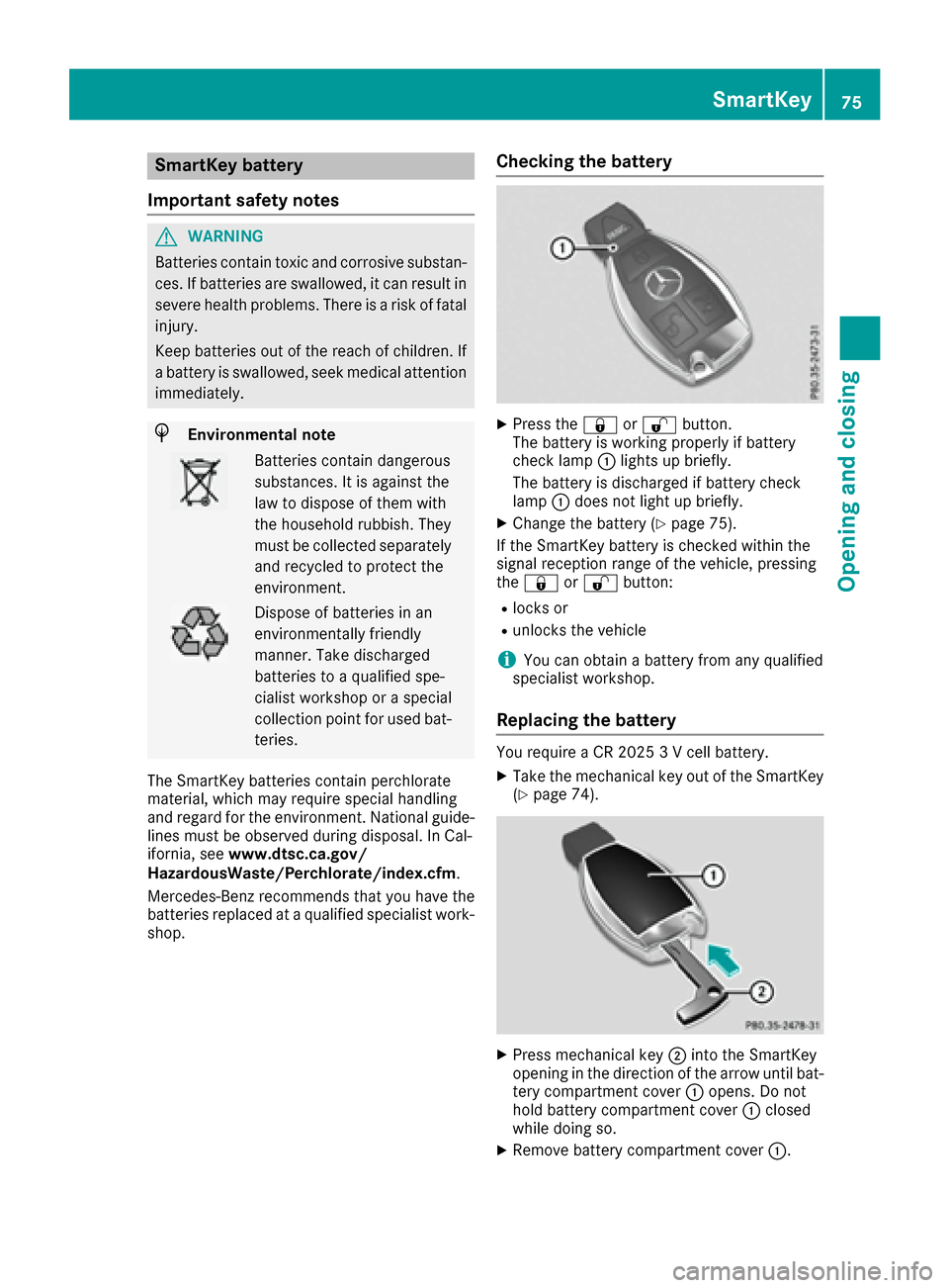 MERCEDES-BENZ S-Class CABRIOLET 2017 A217 Manual PDF SmartKey battery
Important safety notes
GWARNING
Batteries contain toxic and corrosive substan- ces. If batteries are swallowed, it can result in
severe health problems. There is a risk of fatalinjury