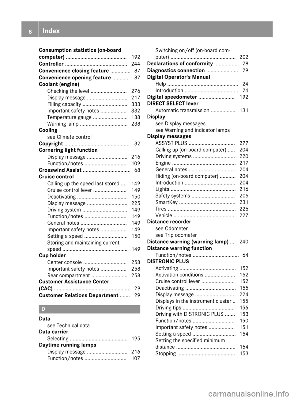 MERCEDES-BENZ S-Class CABRIOLET 2017 A217 Owners Manual Consumption statistics (on-board
computer).......................................... 192
Controller .......................................... .244
Convenience closing feature .............. 87
Conven