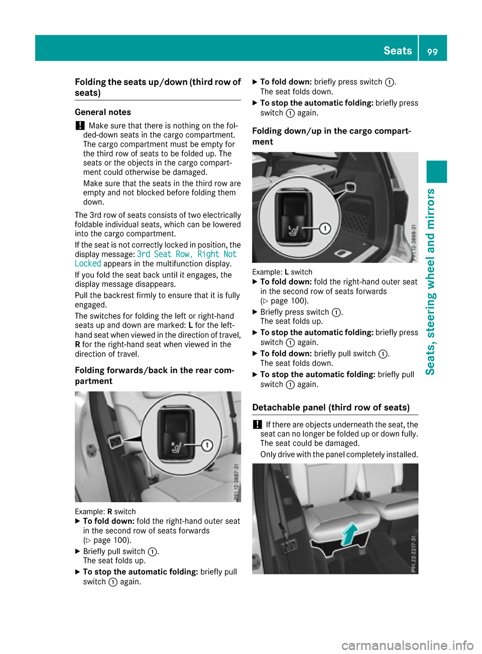 MERCEDES-BENZ GLS-Class SUV 2017 X166 Owners Manual Folding the seats up/down (third row of
seats)
General notes
!Makesure that there is nothing on th efol -
ded-down seat sin th ecargo compartment.
The cargo compartmen tmust be empty for
th ethird row