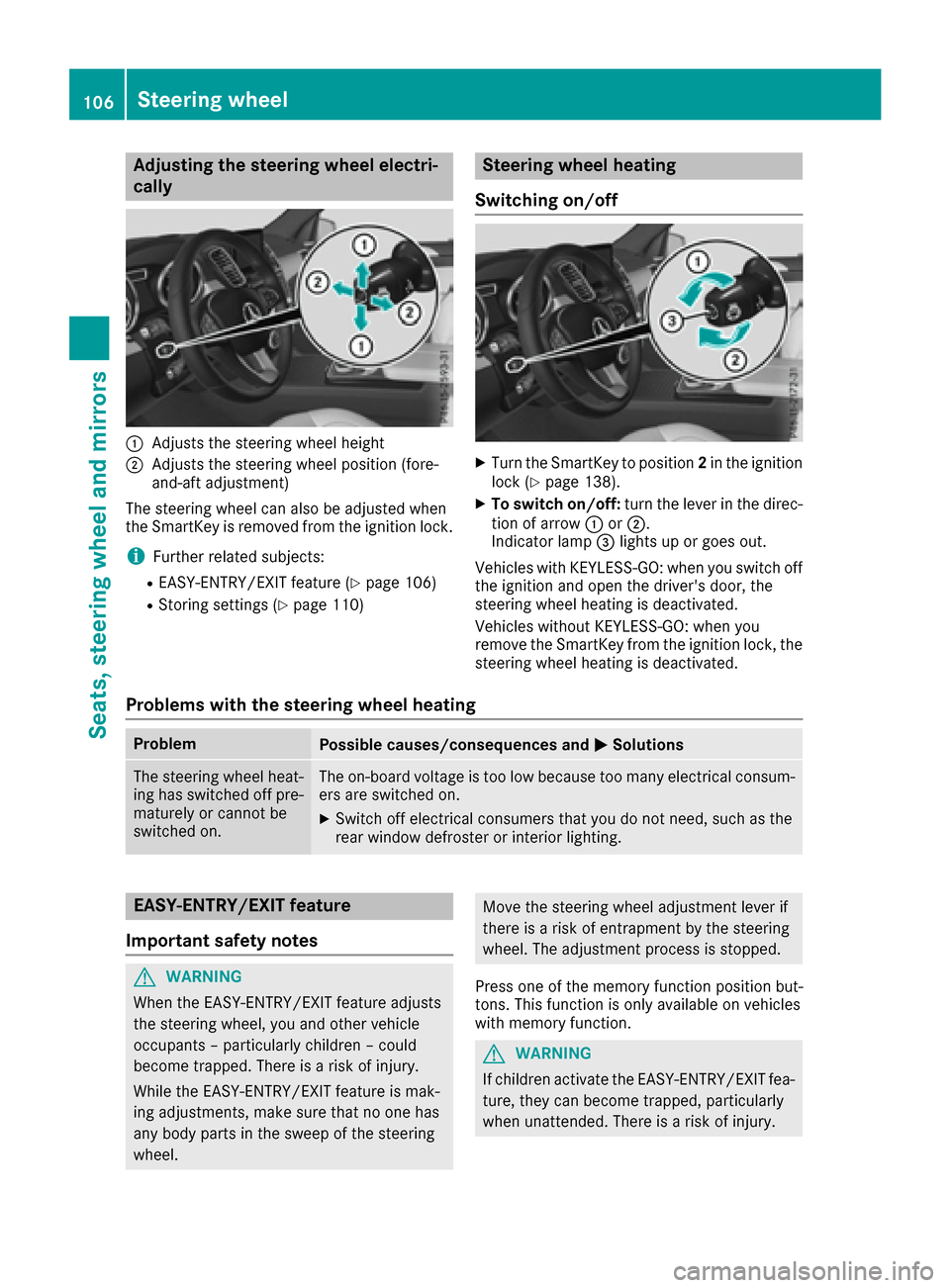 MERCEDES-BENZ GLS-Class SUV 2017 X166 Owners Manual Adjusting the steering wheel electri-
cally
:Adjusts th esteering whee lheight
;Adjusts th esteering whee lposition (fore-
and-af tadjustment)
The steering whee lcan also be adjusted when
th eSmartKey