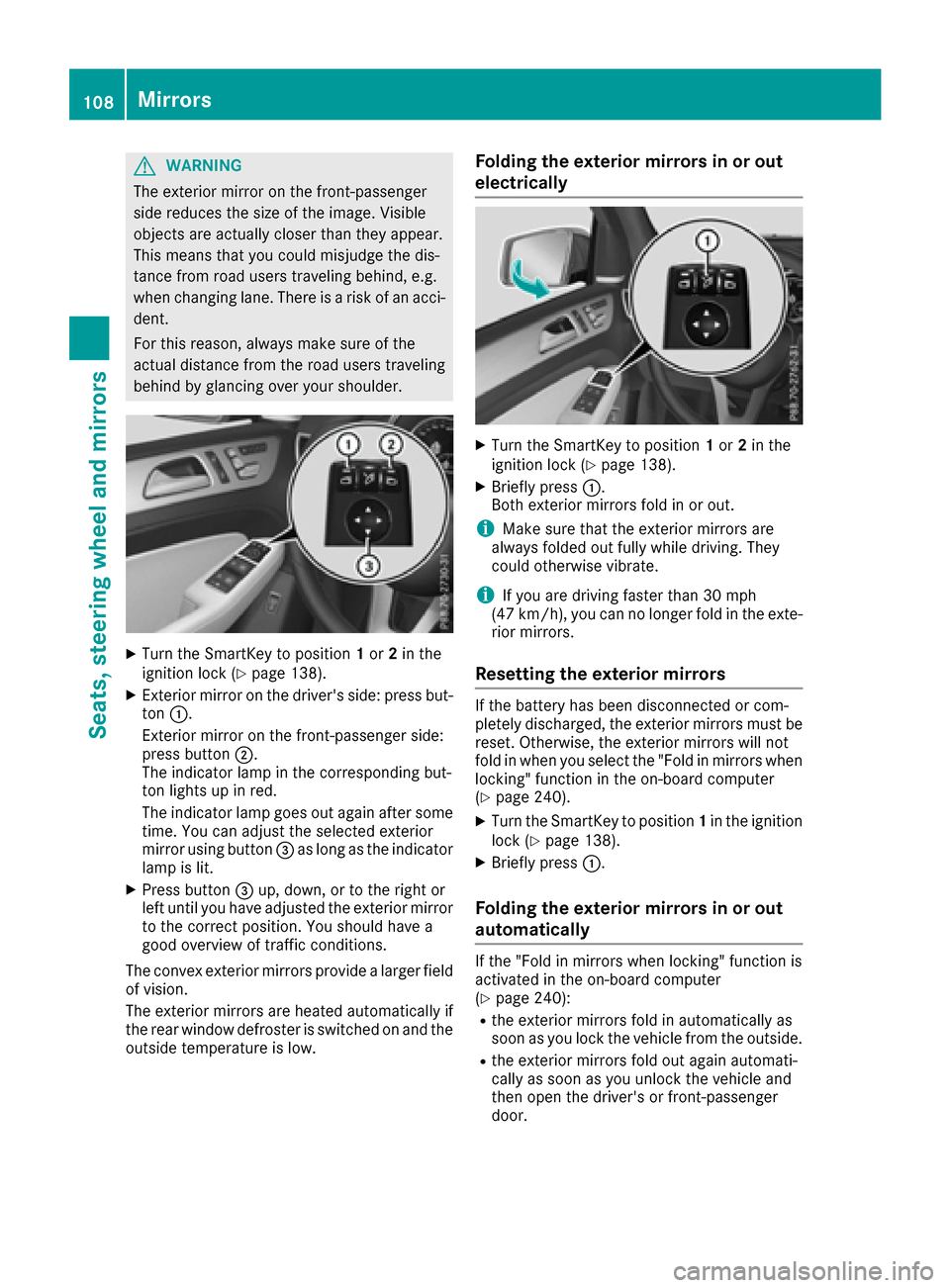 MERCEDES-BENZ GLS-Class SUV 2017 X166 Owners Manual GWARNING
The exterior mirror on the front-passenger
side reduces the size of the image. Visible
objects are actually closer than they appear.
This means that you could misjudge the dis-
tance from roa MERCEDES-BENZ GLS-Class SUV 2017 X166 Owners Manual GWARNING
The exterior mirror on the front-passenger
side reduces the size of the image. Visible
objects are actually closer than they appear.
This means that you could misjudge the dis-
tance from roa