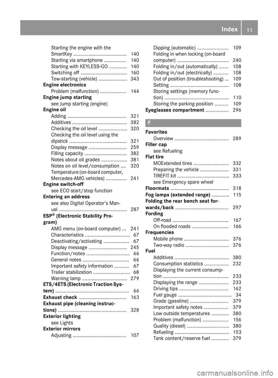 MERCEDES-BENZ GLS-Class SUV 2017 X166 User Guide Starting the engine with the
SmartKey ....................................... 140
Starting via smartphone ................ 140
Starting with KEYLESS-GO ............. 140
Switching off ................ MERCEDES-BENZ GLS-Class SUV 2017 X166 User Guide Starting the engine with the
SmartKey ....................................... 140
Starting via smartphone ................ 140
Starting with KEYLESS-GO ............. 140
Switching off ................