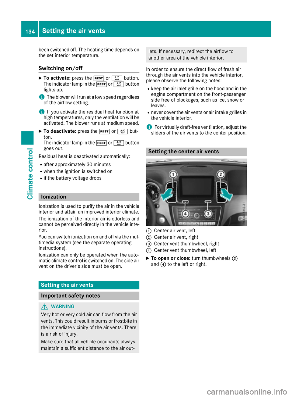 MERCEDES-BENZ GLS-Class SUV 2017 X166 Owners Manual been switched off. The heating time depends on
the set interior temperature.
Switching on/off
XTo activate:press theÌorÁ button.
The indicator lamp in the ÌorÁ button
lights up.
iThe blower will r MERCEDES-BENZ GLS-Class SUV 2017 X166 Owners Manual been switched off. The heating time depends on
the set interior temperature.
Switching on/off
XTo activate:press theÌorÁ button.
The indicator lamp in the ÌorÁ button
lights up.
iThe blower will r