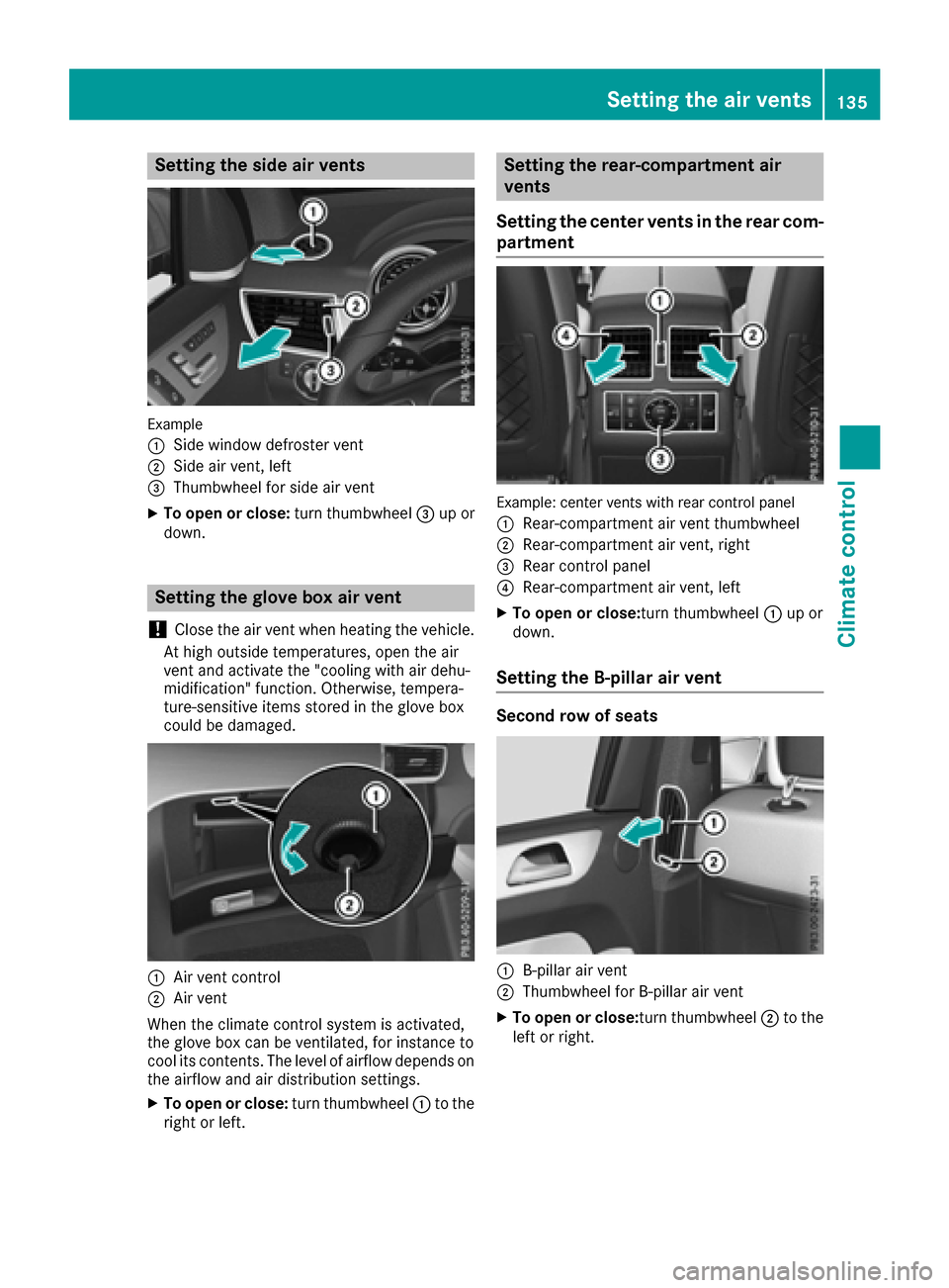 MERCEDES-BENZ GLS-Class SUV 2017 X166 Owners Manual Setting the side air vents
Example
:
Side window defroster vent
;Side air vent, left
=Thumbwheel for side air vent
XTo open or close:turn thumbwheel=up or
down.
Setting the glove box air vent
!
Close MERCEDES-BENZ GLS-Class SUV 2017 X166 Owners Manual Setting the side air vents
Example
:
Side window defroster vent
;Side air vent, left
=Thumbwheel for side air vent
XTo open or close:turn thumbwheel=up or
down.
Setting the glove box air vent
!
Close
