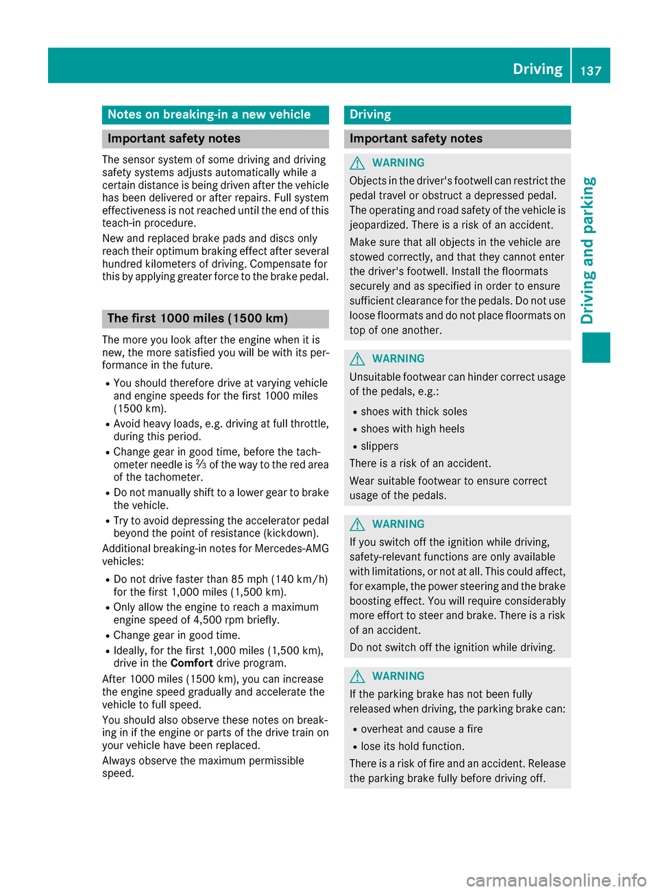 MERCEDES-BENZ GLS-Class SUV 2017 X166 Owners Manual Notes on breaking-in a new vehicle
Important safety notes
The sensor system of some driving and driving
safety systems adjusts automatically while a
certain distance is being driven after the vehicleh MERCEDES-BENZ GLS-Class SUV 2017 X166 Owners Manual Notes on breaking-in a new vehicle
Important safety notes
The sensor system of some driving and driving
safety systems adjusts automatically while a
certain distance is being driven after the vehicleh