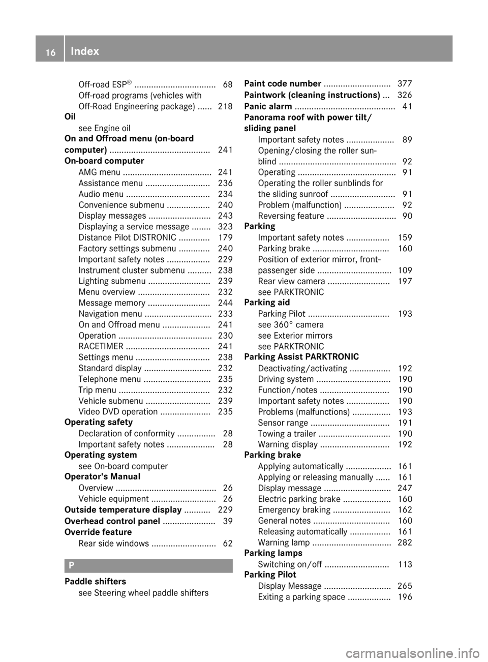 MERCEDES-BENZ GLS-Class SUV 2017 X166 Owners Manual Off-road ESP®..................................68
Off-road programs (vehicles with
Off-Road Engineering package) ...... 218
Oil
see Engine oil
On and Offroad menu (on-board
computer) ................