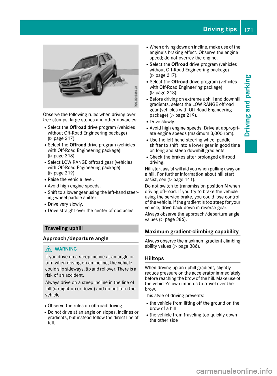 MERCEDES-BENZ GLS-Class SUV 2017 X166 Owners Manual Observe the following rules when driving over
tree stumps, large stones and other obstacles:
RSelect theOffroaddrive program (vehicles
without Off-Road Engineering package)
(
Ypage 217).
RSelect the O MERCEDES-BENZ GLS-Class SUV 2017 X166 Owners Manual Observe the following rules when driving over
tree stumps, large stones and other obstacles:
RSelect theOffroaddrive program (vehicles
without Off-Road Engineering package)
(
Ypage 217).
RSelect the O