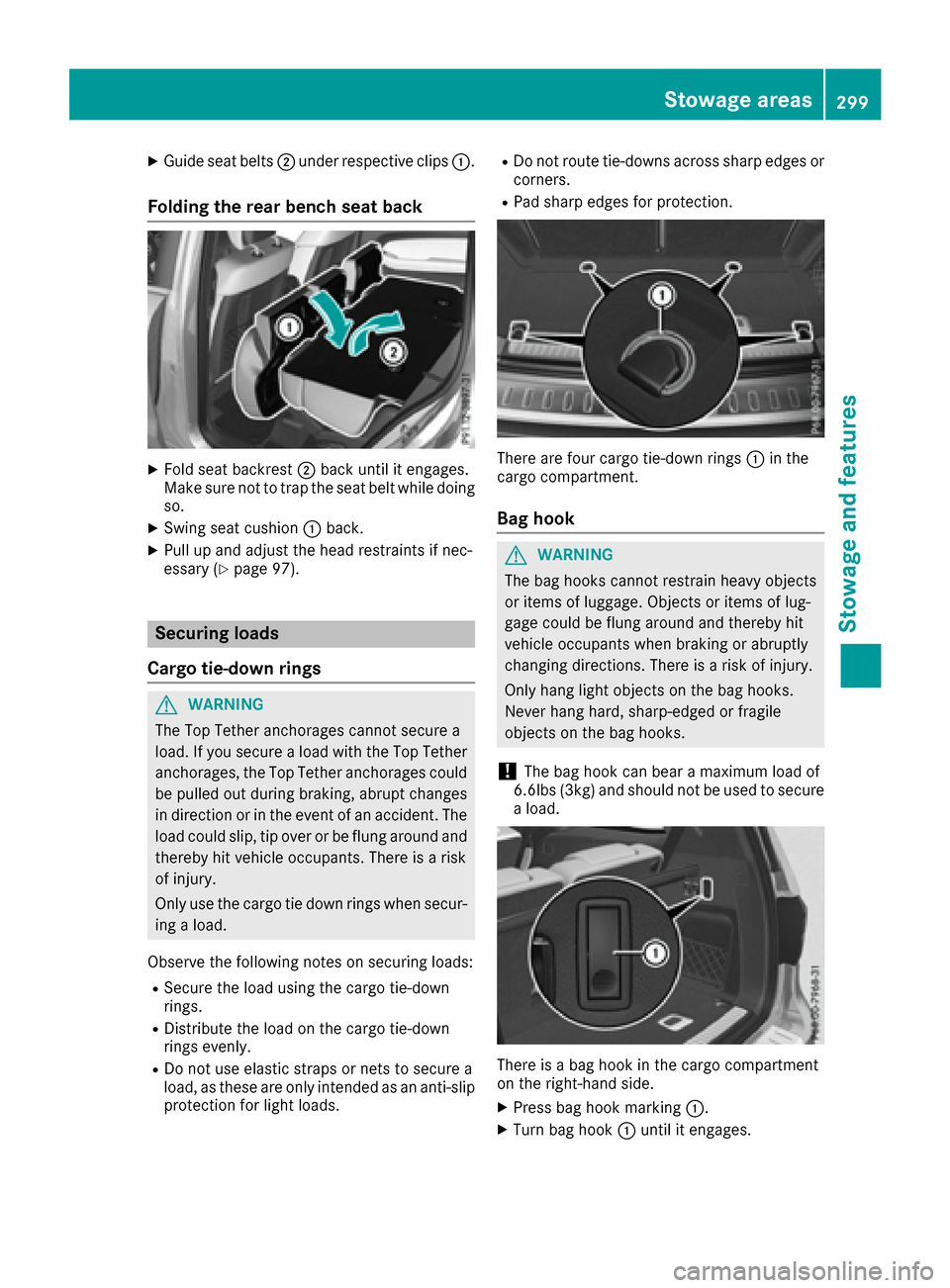 MERCEDES-BENZ GLS-Class SUV 2017 X166 Owners Manual XGuide seat belts;under respective clips :.
Folding the rear bench seat back
XFold seat backrest;back until it engages.
Make sure not to trap the seat belt while doing so.
XSwing seat cushion :back.
X MERCEDES-BENZ GLS-Class SUV 2017 X166 Owners Manual XGuide seat belts;under respective clips :.
Folding the rear bench seat back
XFold seat backrest;back until it engages.
Make sure not to trap the seat belt while doing so.
XSwing seat cushion :back.
X