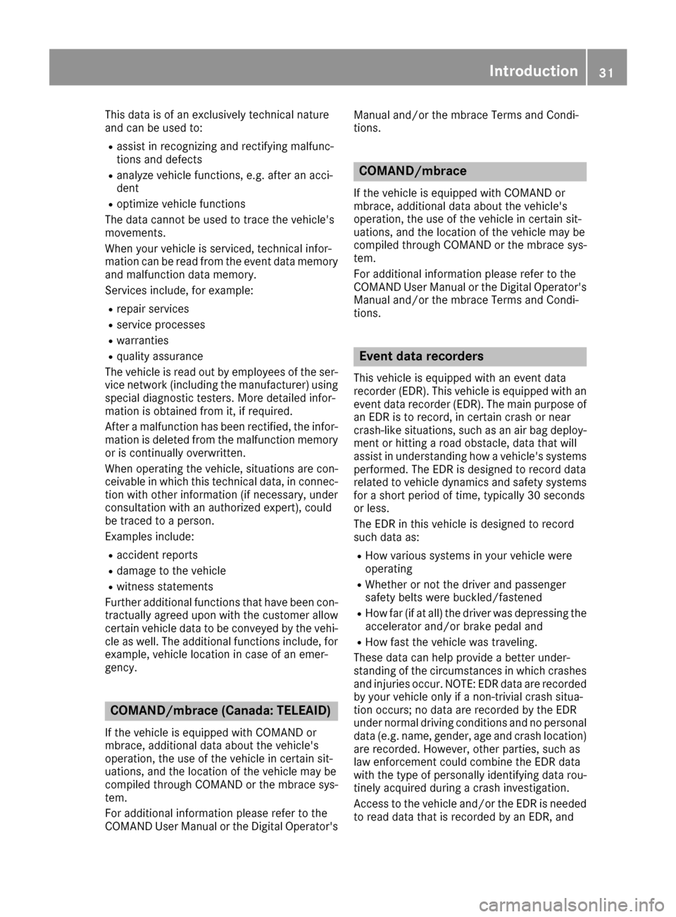 MERCEDES-BENZ GLS-Class SUV 2017 X166 Owners Guide This data is of an exclusively technical nature
and can be used to:
Rassist in recognizing and rectifying malfunc-
tions and defects
Ranalyze vehicle functions, e.g. after an acci-
dent
Roptimize vehi MERCEDES-BENZ GLS-Class SUV 2017 X166 Owners Guide This data is of an exclusively technical nature
and can be used to:
Rassist in recognizing and rectifying malfunc-
tions and defects
Ranalyze vehicle functions, e.g. after an acci-
dent
Roptimize vehi