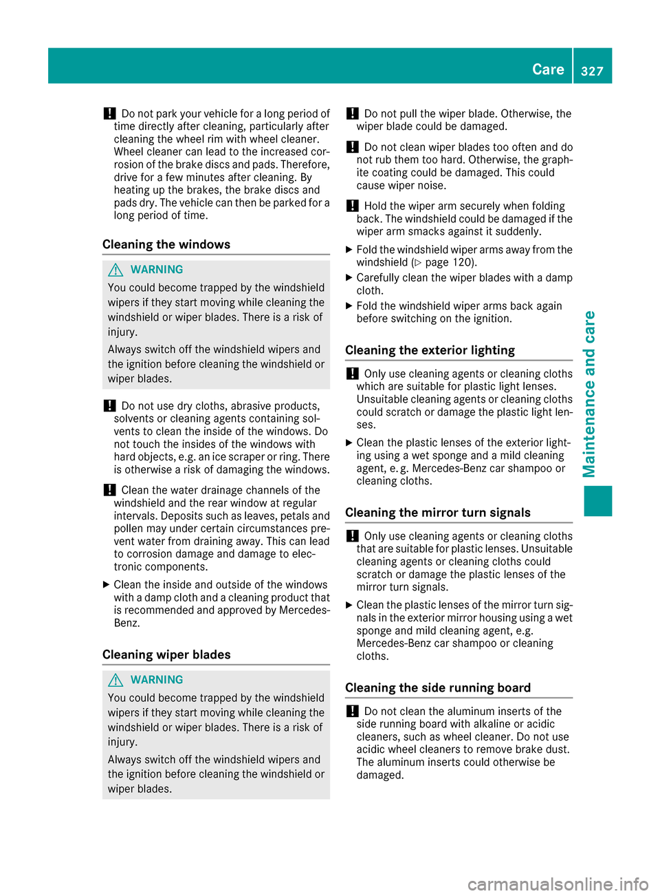 MERCEDES-BENZ GLS-Class SUV 2017 X166 Owners Manual !Do not park your vehicle for a long period of
time directly after cleaning, particularly after
cleaning the wheel rim with wheel cleaner.
Wheel cleaner can lead to the increased cor-
rosion of the br MERCEDES-BENZ GLS-Class SUV 2017 X166 Owners Manual !Do not park your vehicle for a long period of
time directly after cleaning, particularly after
cleaning the wheel rim with wheel cleaner.
Wheel cleaner can lead to the increased cor-
rosion of the br