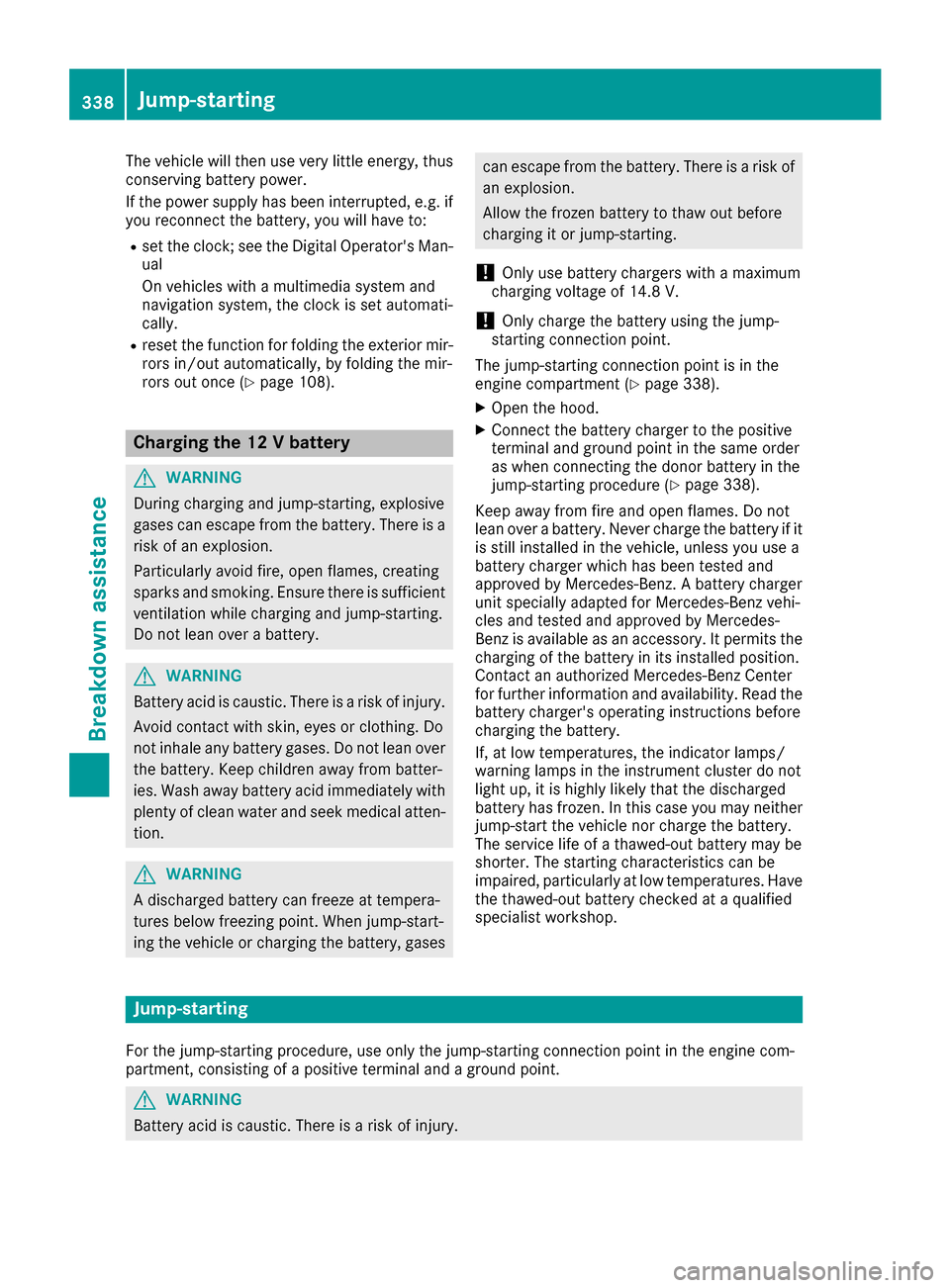 MERCEDES-BENZ GLS-Class SUV 2017 X166 Owners Manual The vehicle will then use very little energy, thus
conserving battery power.
If the power supply has been interrupted, e.g. ifyou reconnect the battery, you will have to:
Rset the clock; see the Digit MERCEDES-BENZ GLS-Class SUV 2017 X166 Owners Manual The vehicle will then use very little energy, thus
conserving battery power.
If the power supply has been interrupted, e.g. ifyou reconnect the battery, you will have to:
Rset the clock; see the Digit
