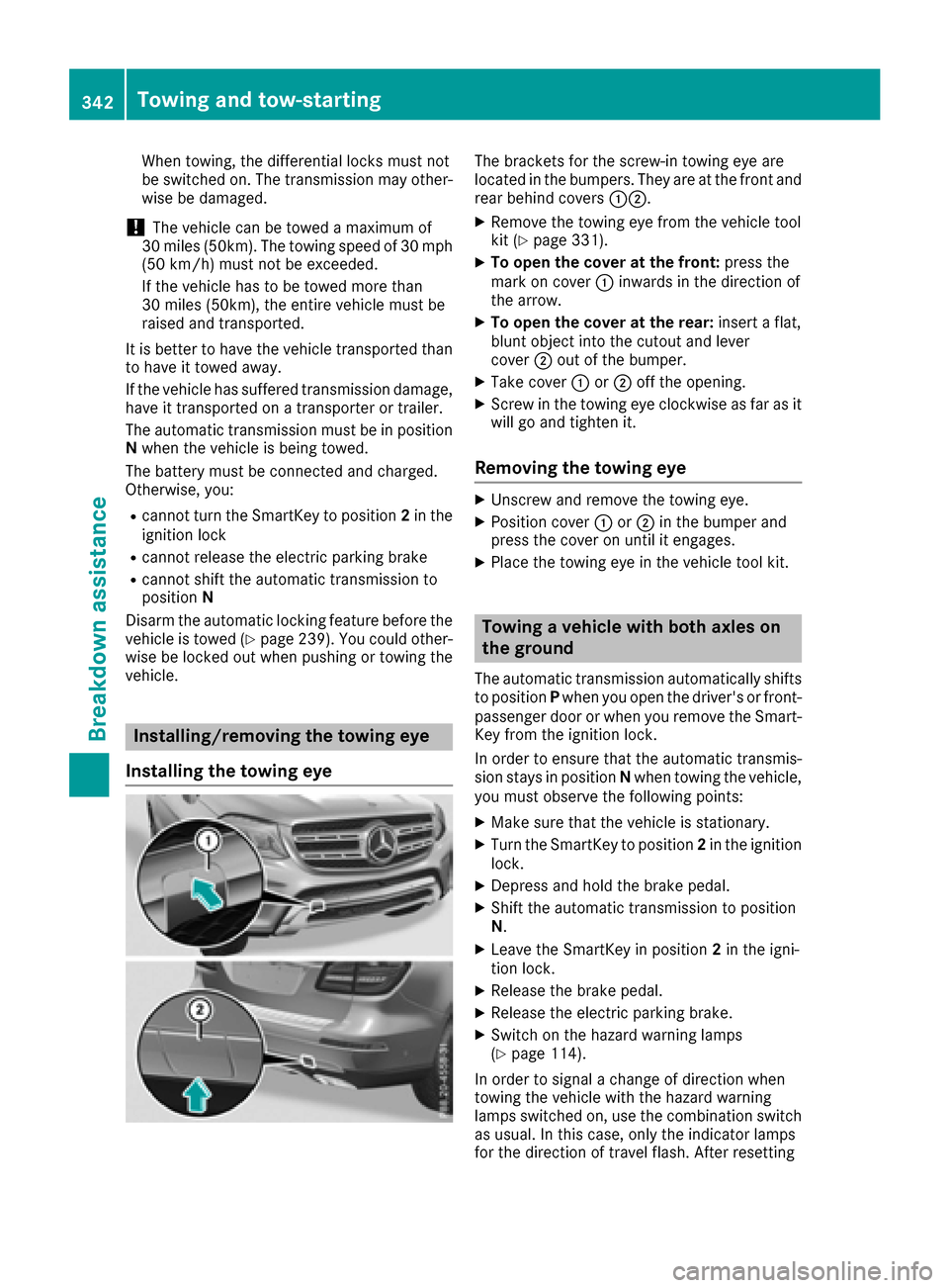 MERCEDES-BENZ GLS-Class SUV 2017 X166 Owners Manual When towing, the differential locks must not
be switched on. The transmission may other-
wise be damaged.
!The vehicle can be towed a maximum of
30 miles (50km). The towing speed of 30 mph (50 km/h) m MERCEDES-BENZ GLS-Class SUV 2017 X166 Owners Manual When towing, the differential locks must not
be switched on. The transmission may other-
wise be damaged.
!The vehicle can be towed a maximum of
30 miles (50km). The towing speed of 30 mph (50 km/h) m