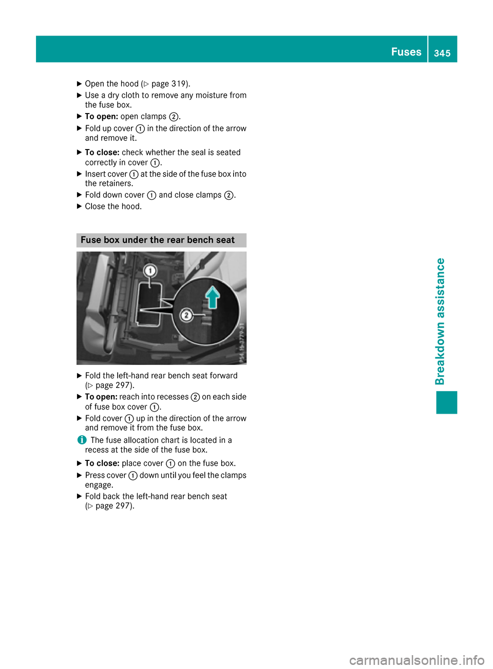 MERCEDES-BENZ GLS-Class SUV 2017 X166 Owners Manual XOpen the hood (Ypage 319).
XUse a dry cloth to remove any moisture from
the fuse box.
XTo open:open clamps ;.
XFold up cover :in the direction of the arrow
and remove it.
XTo close: check whether the