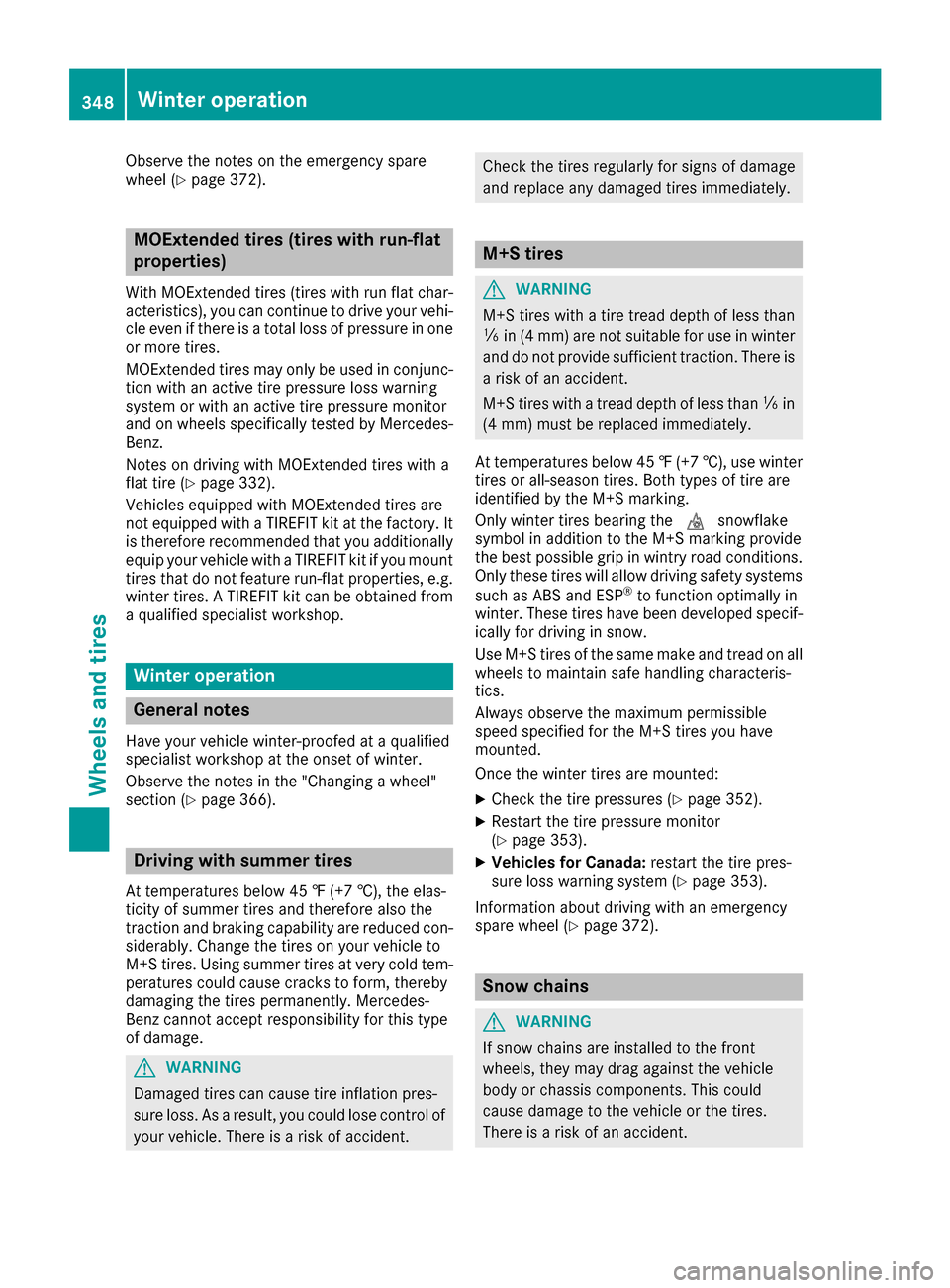 MERCEDES-BENZ GLS-Class SUV 2017 X166 Owners Manual Observe the notes on the emergency spare
wheel (Ypage 372).
MOExtended tires (tires with run-flat
properties)
With MOExtended tires (tires with run flat char-
acteristics), you can continue to drive y MERCEDES-BENZ GLS-Class SUV 2017 X166 Owners Manual Observe the notes on the emergency spare
wheel (Ypage 372).
MOExtended tires (tires with run-flat
properties)
With MOExtended tires (tires with run flat char-
acteristics), you can continue to drive y