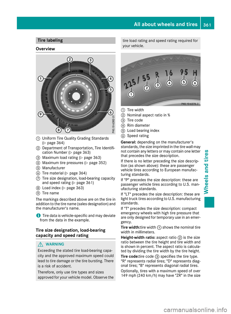 MERCEDES-BENZ GLS-Class SUV 2017 X166 Owners Manual Tire labeling
Overview
:Uniform Tire Quality Grading Standards
(Ypage 364)
;Department of Transportation, Tire Identifi-
cation Number (Ypage 363)
=Maximum load rating (Ypage 363)
?Maximum tire pressu