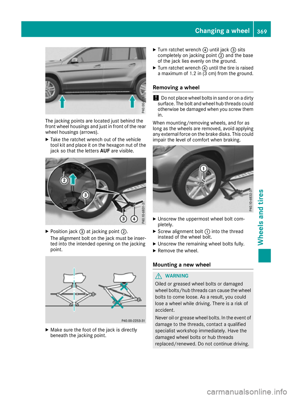 MERCEDES-BENZ GLS-Class SUV 2017 X166 Owners Manual The jacking points are located just behind the
front wheel housings and just in front of the rear
wheel housings (arrows).
XTake the ratchet wrench out of the vehicle
tool kit and place it on the hexa MERCEDES-BENZ GLS-Class SUV 2017 X166 Owners Manual The jacking points are located just behind the
front wheel housings and just in front of the rear
wheel housings (arrows).
XTake the ratchet wrench out of the vehicle
tool kit and place it on the hexa