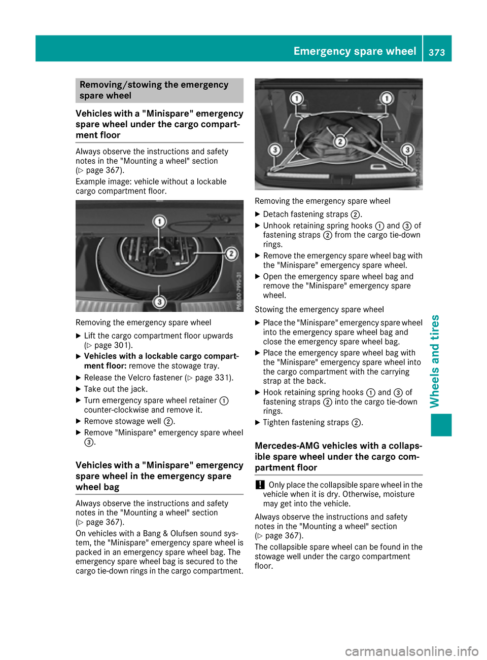 MERCEDES-BENZ GLS-Class SUV 2017 X166 Owners Manual Removing/stowing the emergency
spare wheel
Vehicles with a "Minispare" emergency
spare wheel under the cargo compart-
ment floor
Always observe the instructions and safety
notes in the "Mounting a whe MERCEDES-BENZ GLS-Class SUV 2017 X166 Owners Manual Removing/stowing the emergency
spare wheel
Vehicles with a "Minispare" emergency
spare wheel under the cargo compart-
ment floor
Always observe the instructions and safety
notes in the "Mounting a whe