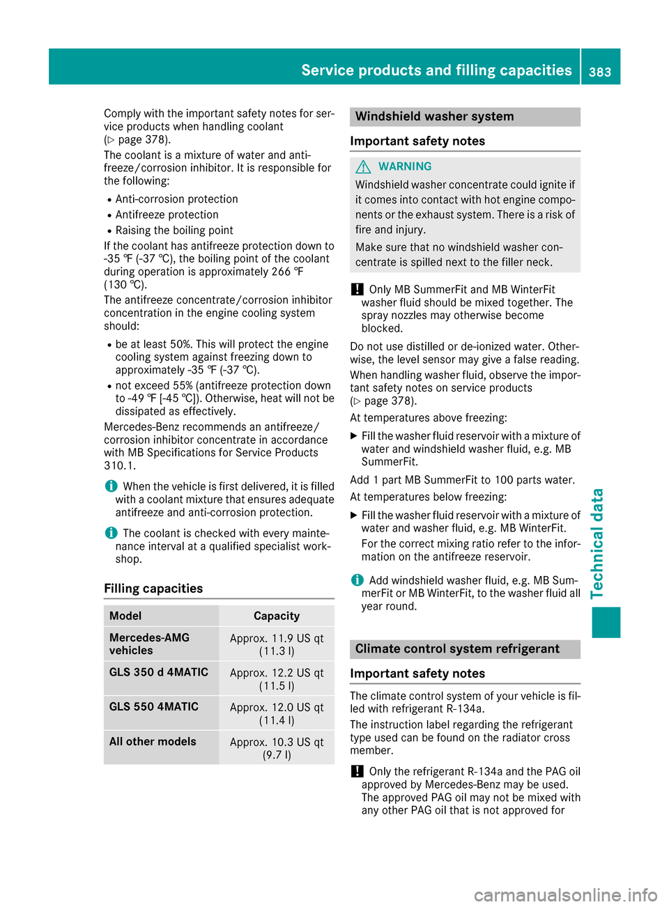 MERCEDES-BENZ GLS-Class SUV 2017 X166 User Guide Comply with the important safety notes for ser-
vice products when handlin g coolant
(
Ypage 378).
The coolant isa mixture of water and ant i-
freeze/corrosion inh ibitor. It is responsible for
the fo