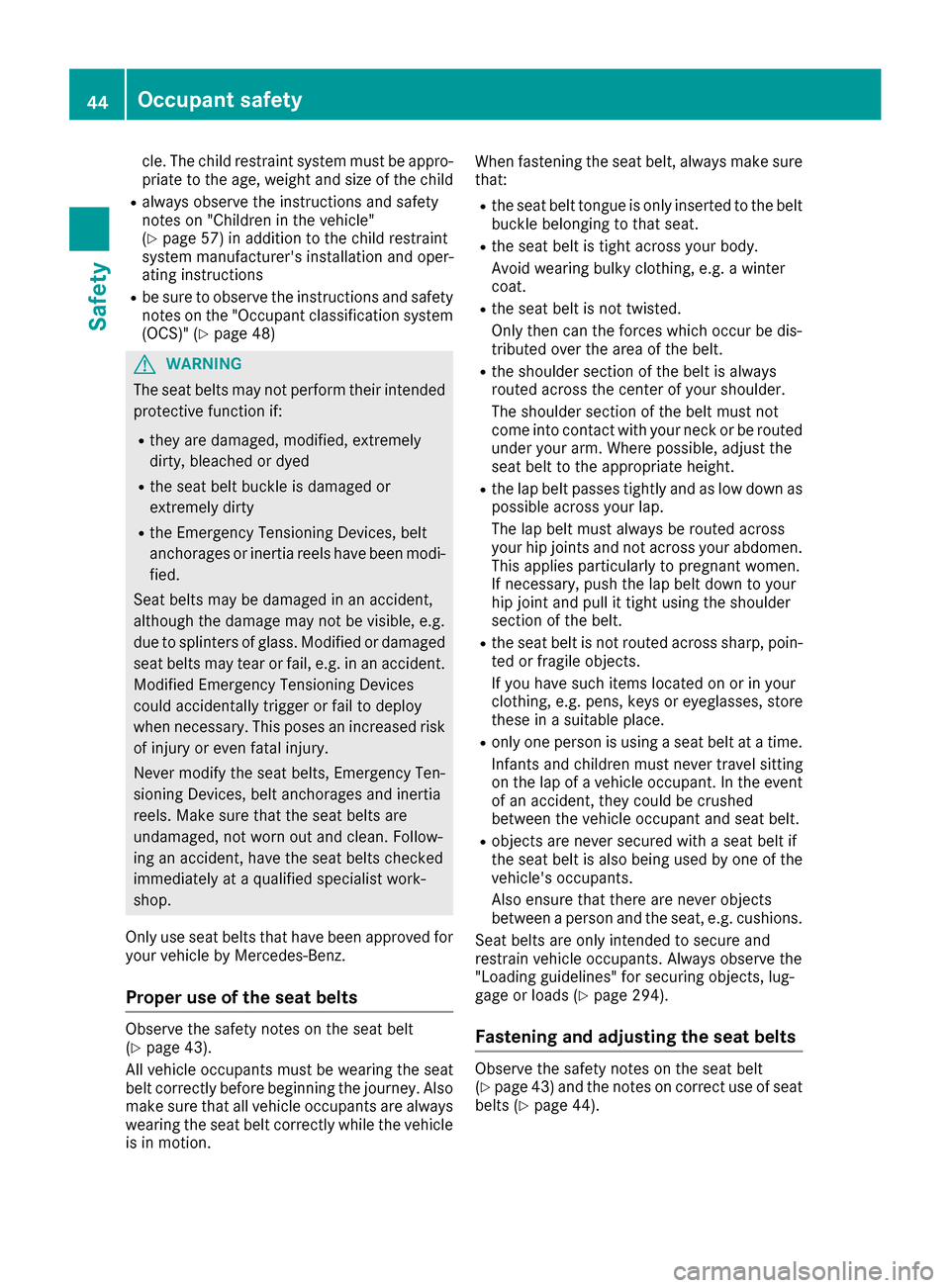 MERCEDES-BENZ GLS-Class SUV 2017 X166 Service Manual cle. The child restraint system must be appro-
priate to the age, weight and size of the child
Ralways observe the instructions and safety
notes on "Children in the vehicle"
(
Ypage 57) in addition to MERCEDES-BENZ GLS-Class SUV 2017 X166 Service Manual cle. The child restraint system must be appro-
priate to the age, weight and size of the child
Ralways observe the instructions and safety
notes on "Children in the vehicle"
(
Ypage 57) in addition to