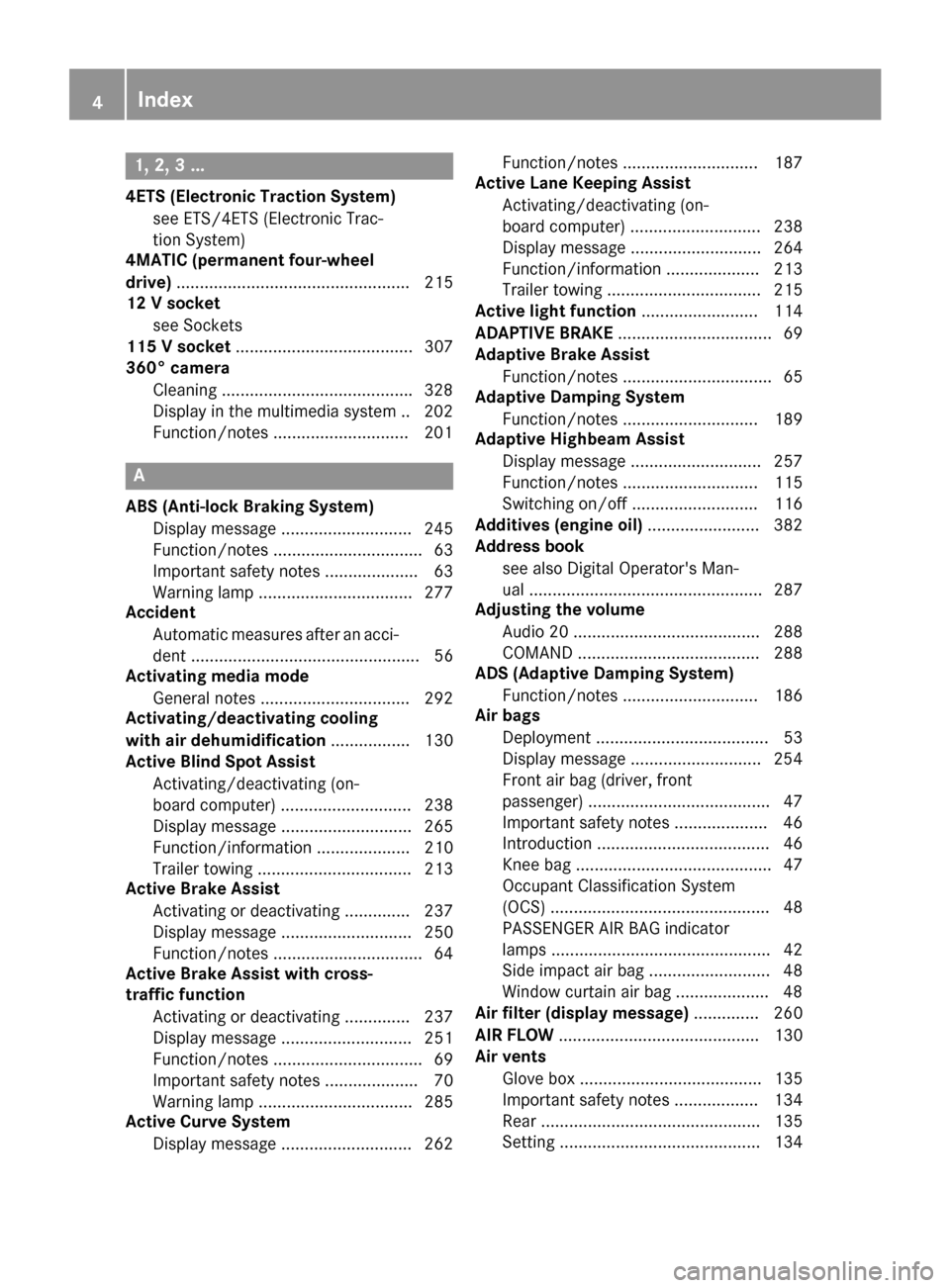 MERCEDES-BENZ GLS-Class SUV 2017 X166 Owners Manual 1, 2, 3 ...
4ETS (Electronic Traction System)see ETS/4ETS (Electronic Trac-
tion System)
4MATIC (permanent four-wheel
drive) .................................................. 215
12 V socket
see Sock MERCEDES-BENZ GLS-Class SUV 2017 X166 Owners Manual 1, 2, 3 ...
4ETS (Electronic Traction System)see ETS/4ETS (Electronic Trac-
tion System)
4MATIC (permanent four-wheel
drive) .................................................. 215
12 V socket
see Sock