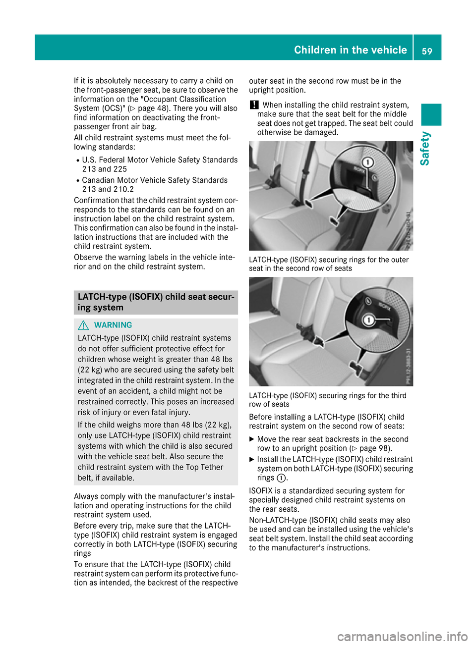 MERCEDES-BENZ GLS-Class SUV 2017 X166 Repair Manual If it is absolutely necessary to carry a child on
the front-passenger seat, be sure to observe the
information on the "Occupant Classification
System (OCS)" (
Ypage 48). There you will also
find infor MERCEDES-BENZ GLS-Class SUV 2017 X166 Repair Manual If it is absolutely necessary to carry a child on
the front-passenger seat, be sure to observe the
information on the "Occupant Classification
System (OCS)" (
Ypage 48). There you will also
find infor