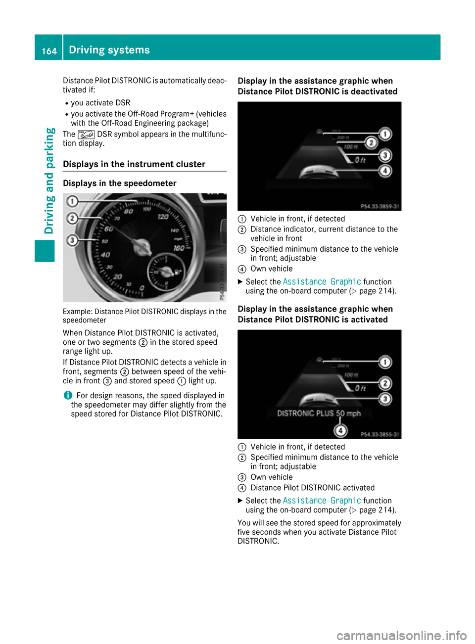MERCEDES-BENZ GLE43AMG SUV 2017 C292 Owners Manual Distance Pilot DISTRONIC is automatically deac-
tivated if:
Ryou activate DSR
Ryou activate the Off-Road Program+ (vehicleswith the Off-Road Engineering package)
The à DSR symbol appears in the multi MERCEDES-BENZ GLE43AMG SUV 2017 C292 Owners Manual Distance Pilot DISTRONIC is automatically deac-
tivated if:
Ryou activate DSR
Ryou activate the Off-Road Program+ (vehicleswith the Off-Road Engineering package)
The à DSR symbol appears in the multi