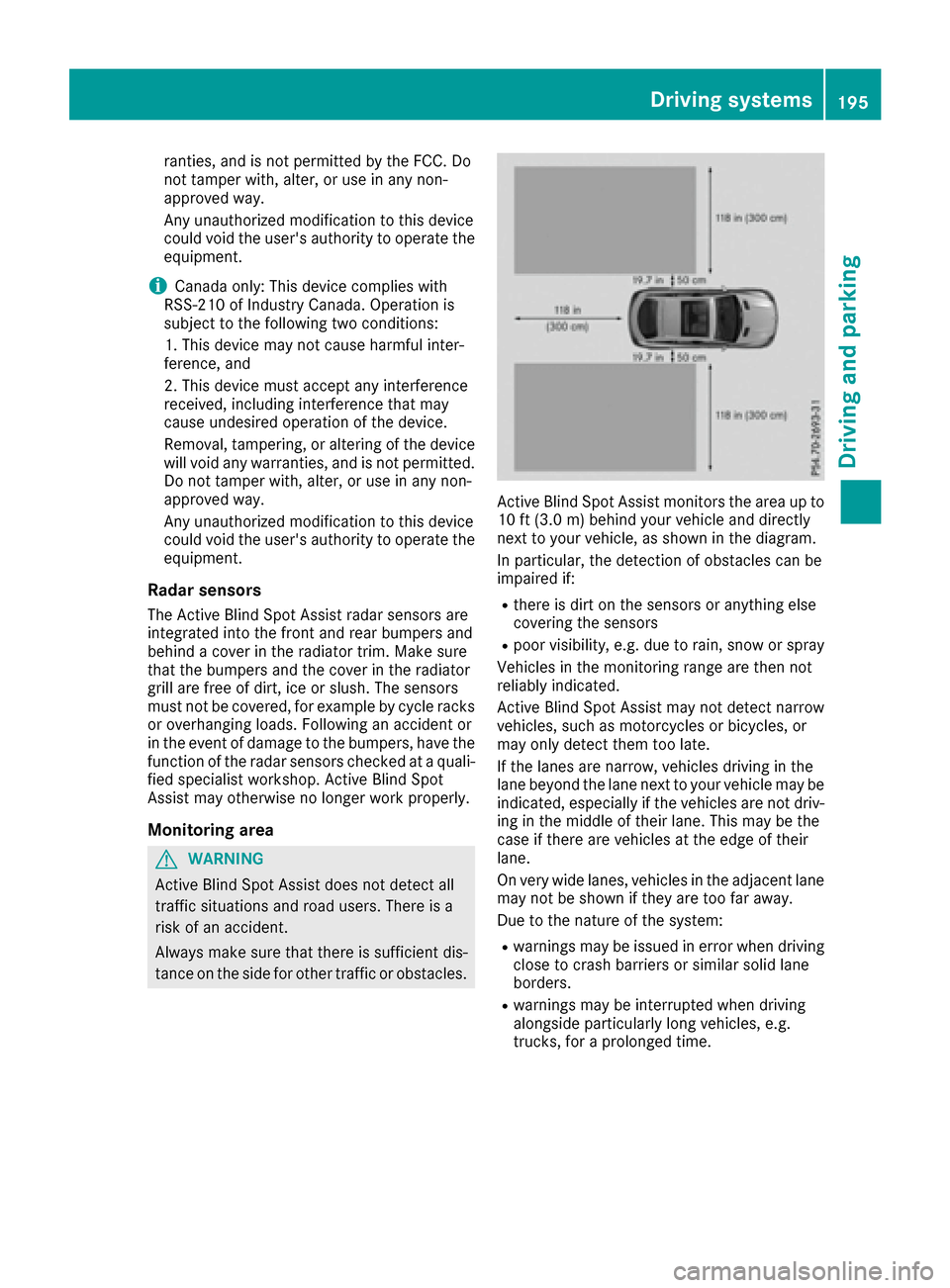 MERCEDES-BENZ GLE43AMG SUV 2017 C292 Owners Manual ranties, and is not permitted by the FCC. Do
not tamper with, alter, or use in any non-
approved way.
Any unauthorized modification to this device
could void the users authority to operate the
equipm