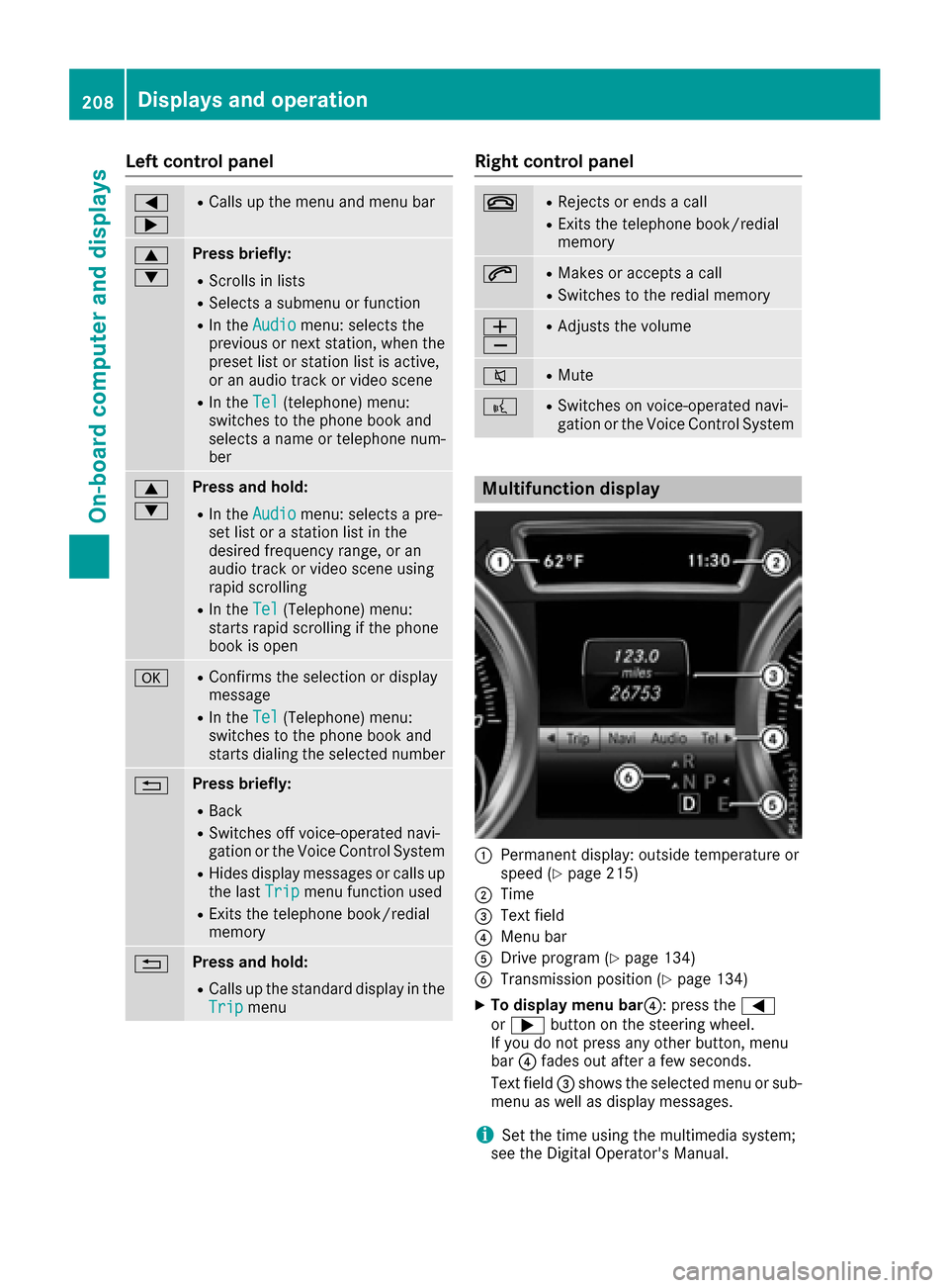 MERCEDES-BENZ GLE43AMG SUV 2017 C292 Owners Manual Left control panel
=
;RCalls up the menu and menu bar
9
:Press briefly:
RScrolls in lists
RSelects a submenu or function
RIn theAudiomenu: selects the
previous or next station, when the
preset list or MERCEDES-BENZ GLE43AMG SUV 2017 C292 Owners Manual Left control panel
=
;RCalls up the menu and menu bar
9
:Press briefly:
RScrolls in lists
RSelects a submenu or function
RIn theAudiomenu: selects the
previous or next station, when the
preset list or