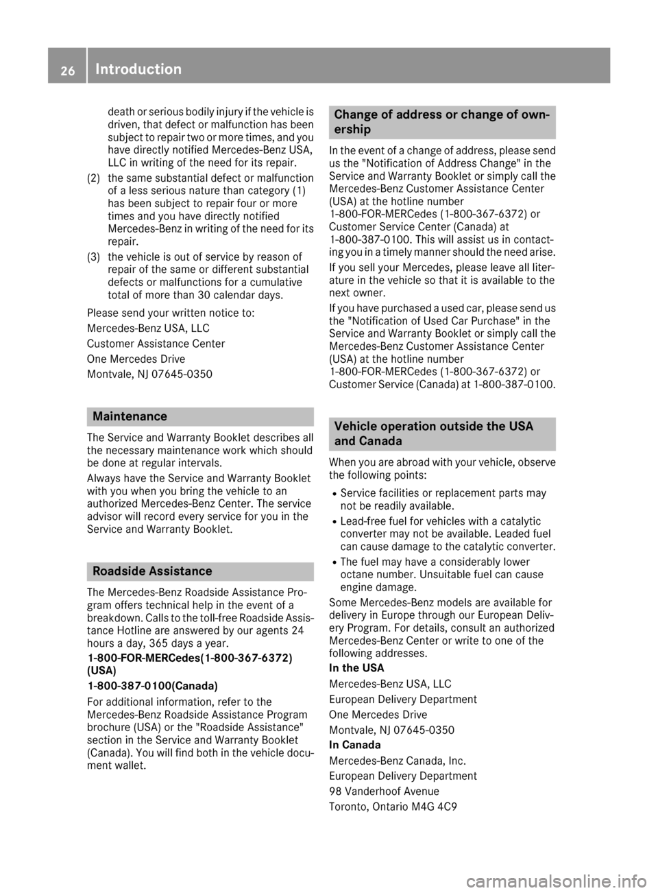 MERCEDES-BENZ GLE43AMG SUV 2017 C292 Owners Guide death or serious bodily injury if the vehicle is
driven, that defect or malfunction has been
subject to repair two or more times, and you
have directly notified Mercedes-Benz USA,
LLC in writing of th MERCEDES-BENZ GLE43AMG SUV 2017 C292 Owners Guide death or serious bodily injury if the vehicle is
driven, that defect or malfunction has been
subject to repair two or more times, and you
have directly notified Mercedes-Benz USA,
LLC in writing of th