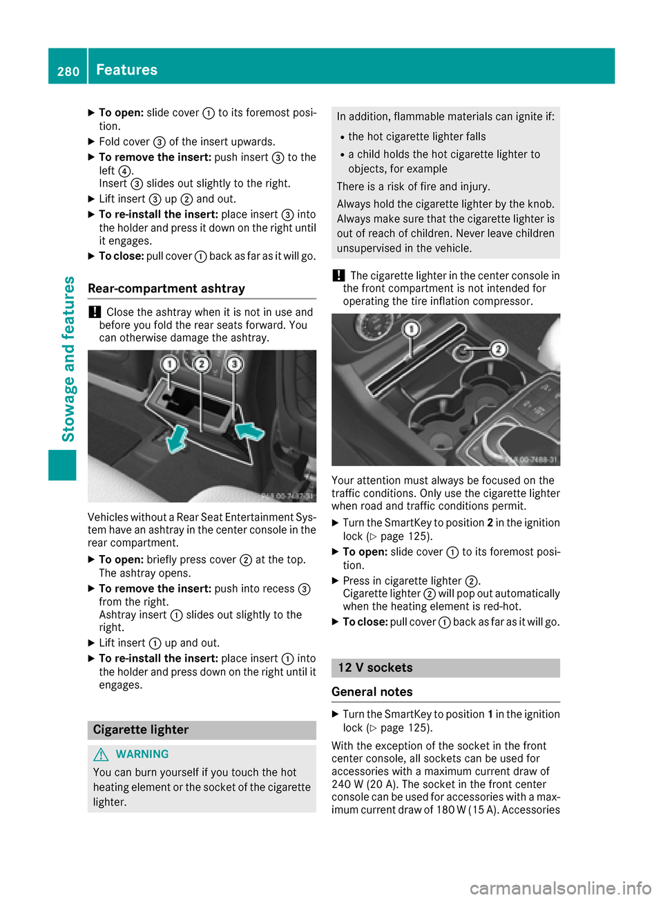 MERCEDES-BENZ GLE43AMG SUV 2017 C292 Owners Manual XTo open:slide cover :to its foremost posi-
tion.
XFold cover =of the insert upwards.
XTo remove the insert: push insert=to the
left ?.
Insert =slides out slightly to the right.
XLift insert =up; and MERCEDES-BENZ GLE43AMG SUV 2017 C292 Owners Manual XTo open:slide cover :to its foremost posi-
tion.
XFold cover =of the insert upwards.
XTo remove the insert: push insert=to the
left ?.
Insert =slides out slightly to the right.
XLift insert =up; and