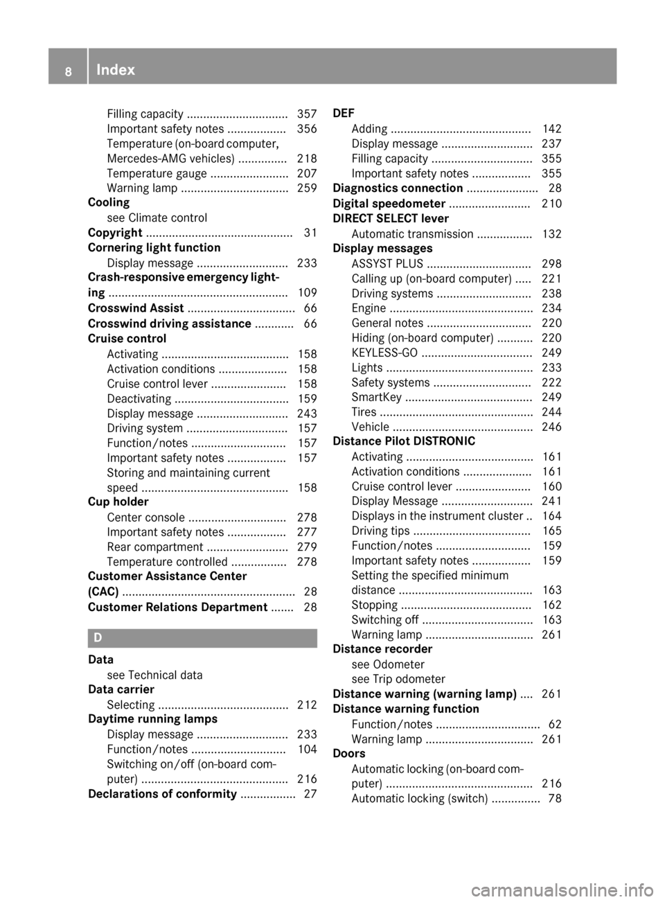 MERCEDES-BENZ GLE43AMG SUV 2017 C292 Owners Manual Filling capacity ............................... 357
Important safety notes .................. 356
Temperature (on-board computer,
Mercedes-AMG vehicles) ............... 218
Temperature gauge ........