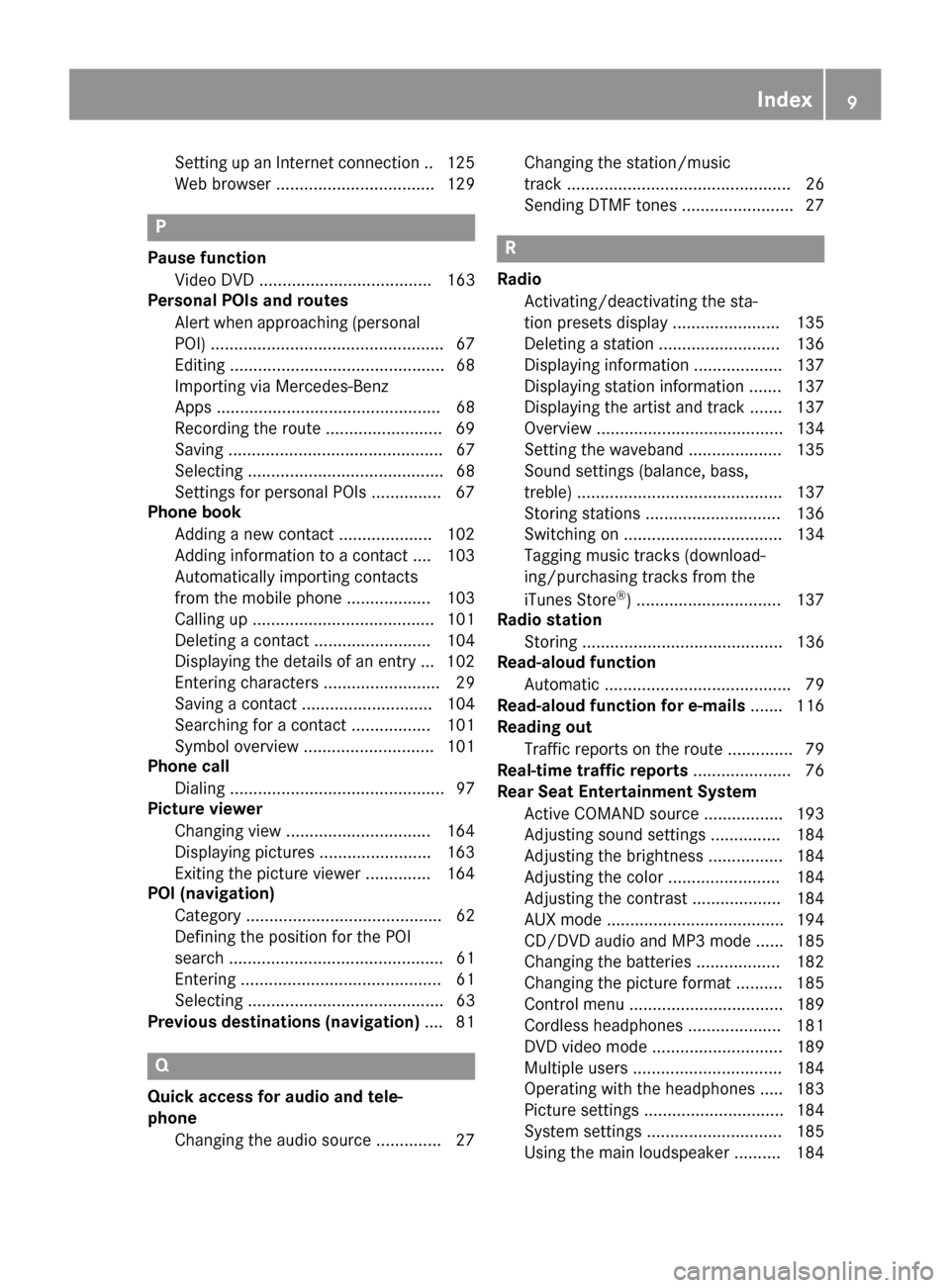 MERCEDES-BENZ GLE43AMG SUV 2017 C292 Comand Manual Setting up an Internet connection .. 125
Web browser .................................. 129
P
Pause functionVideo DVD ..................................... 163
Personal POIs and routes
Alert when appr
