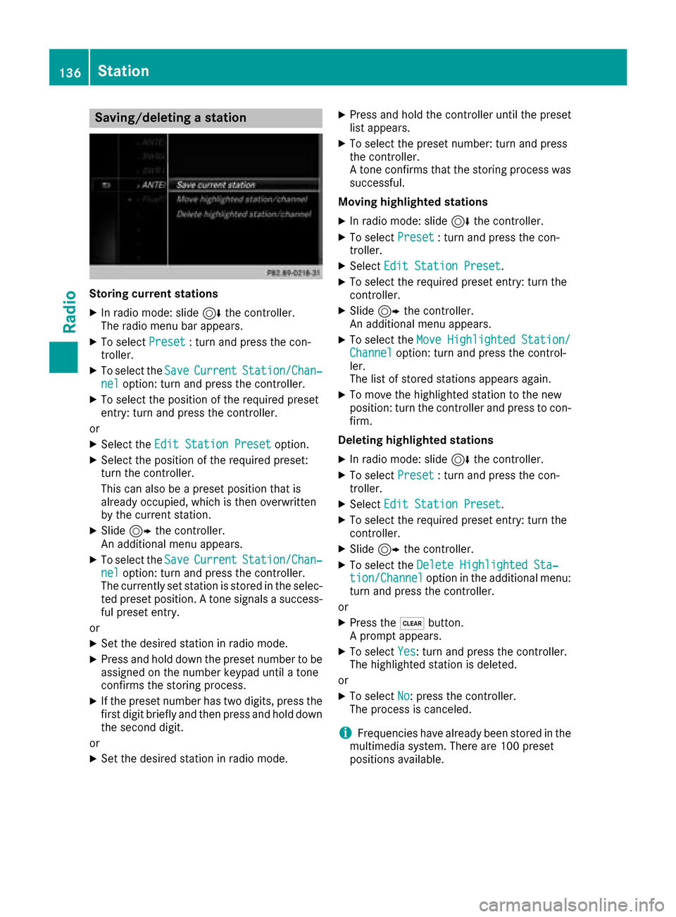 MERCEDES-BENZ GLE43AMG SUV 2017 C292 Comand Manual Saving/deleting a station
Storing current stations
XIn radio mode: slide6the controller.
The radio menu bar appears.
XTo select Preset: turn and press the con-
troller.
XTo select the SaveCurrentStati