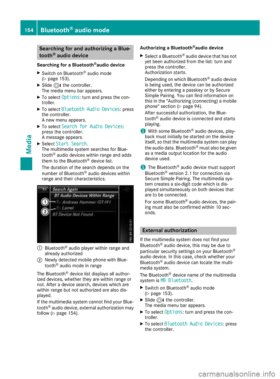 MERCEDES-BENZ GLE43AMG SUV 2017 C292 Comand Manual Searching for and authorizing a Blue-
tooth®audio device
Searching for a Bluetooth®audio device
XSwitch on Bluetooth®audio mode
(Ypage 153).
XSlide 6the controller.
The media menu bar appears.
XTo 