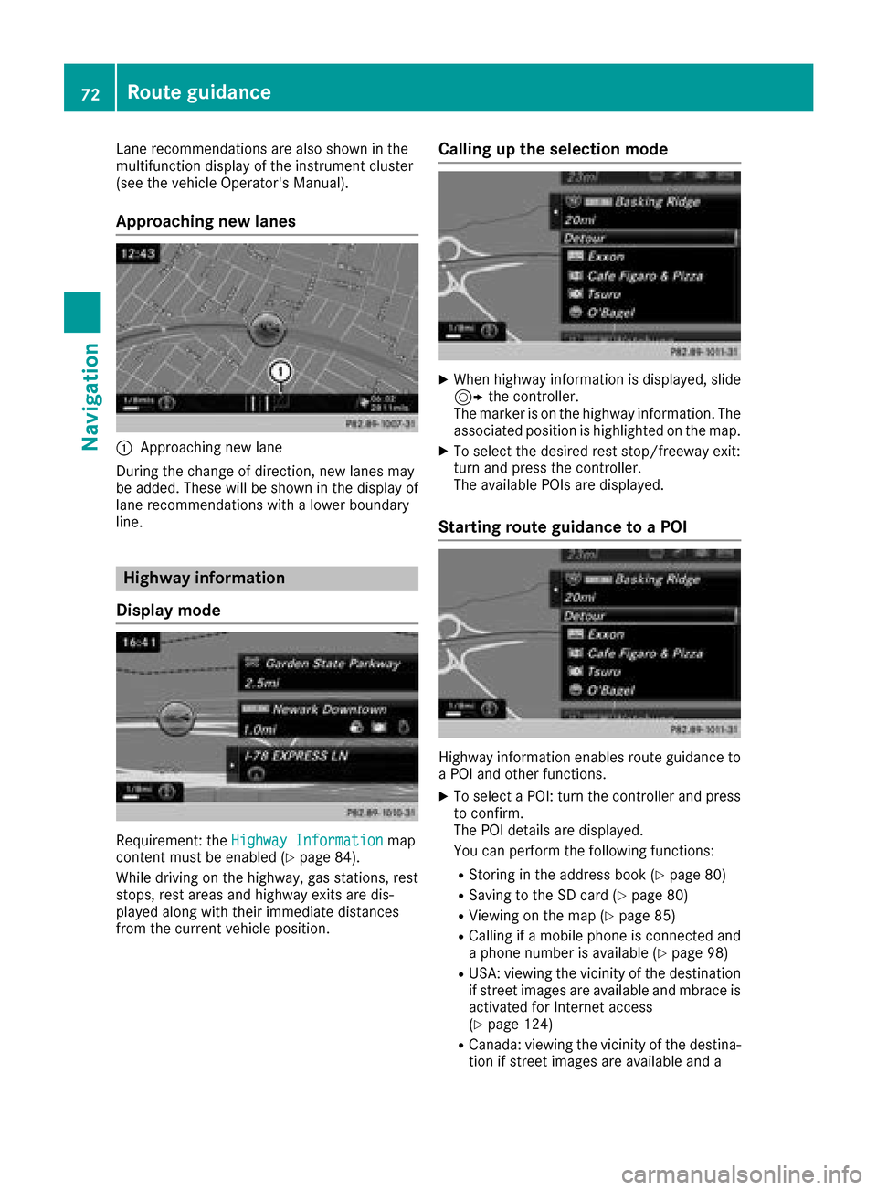 MERCEDES-BENZ GLE43AMG SUV 2017 C292 Comand Manual Lane recommendations are also shown in the
multifunction display of the instrument cluster
(see the vehicle Operators Manual).
Approaching new lanes
:Approaching new lane
During the change of directi