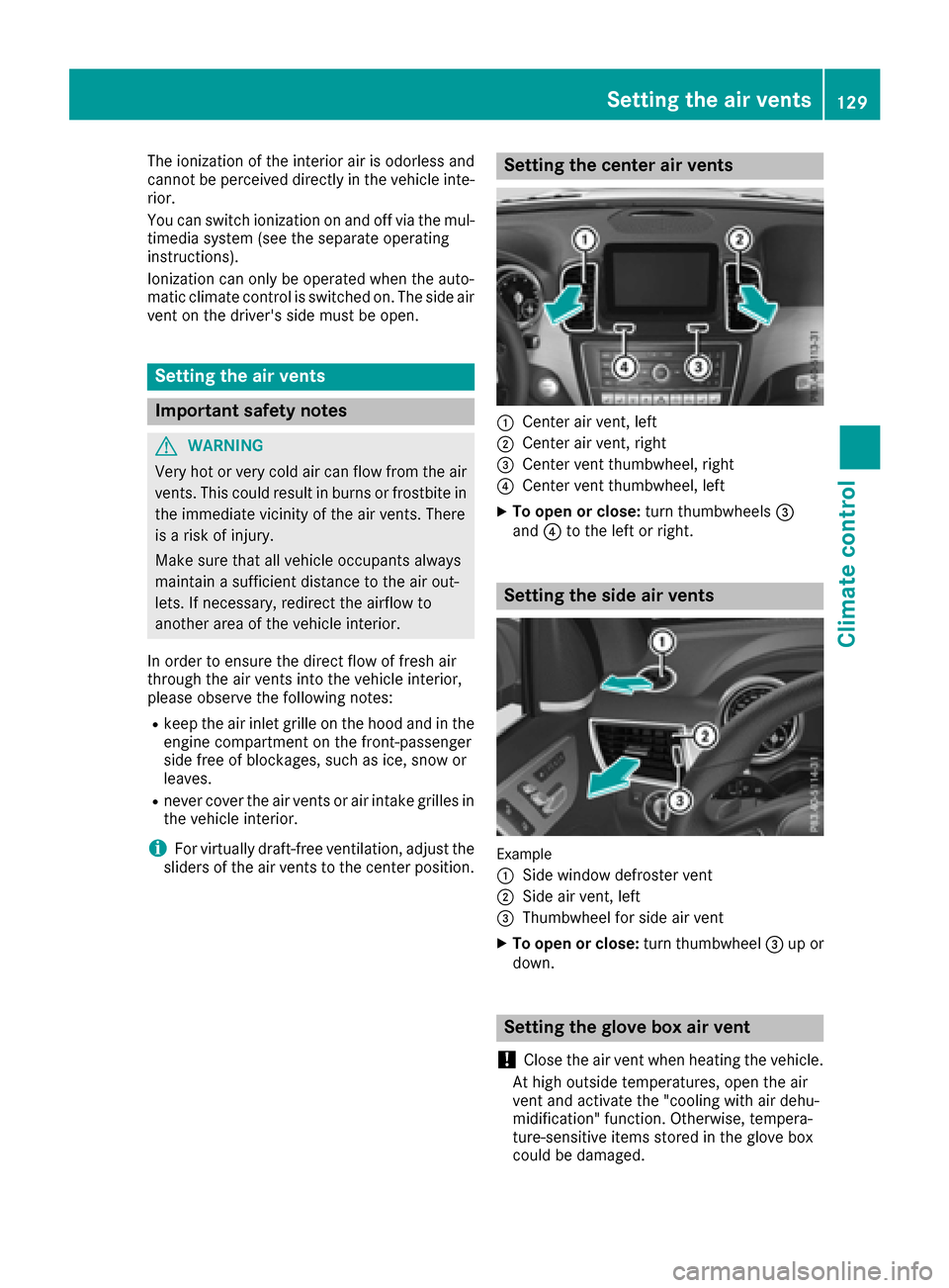 MERCEDES-BENZ GLE SUV 2017 W166 Owners Manual The ionization of the interior air is odorless and
cannot be perceived directly in the vehicle inte-
rior.
You can switch ionization on and off via the mul-
timedia system (see the separate operating
