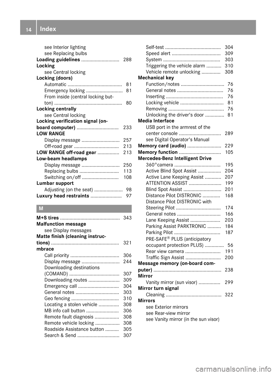 MERCEDES-BENZ GLE SUV 2017 W166 Owners Manual see Interior lighting
see Replacing bulbs
Loading guidelines ............................288
Locking
see Central locking
Locking (doors)
Automatic ........................................ 81
Emergency