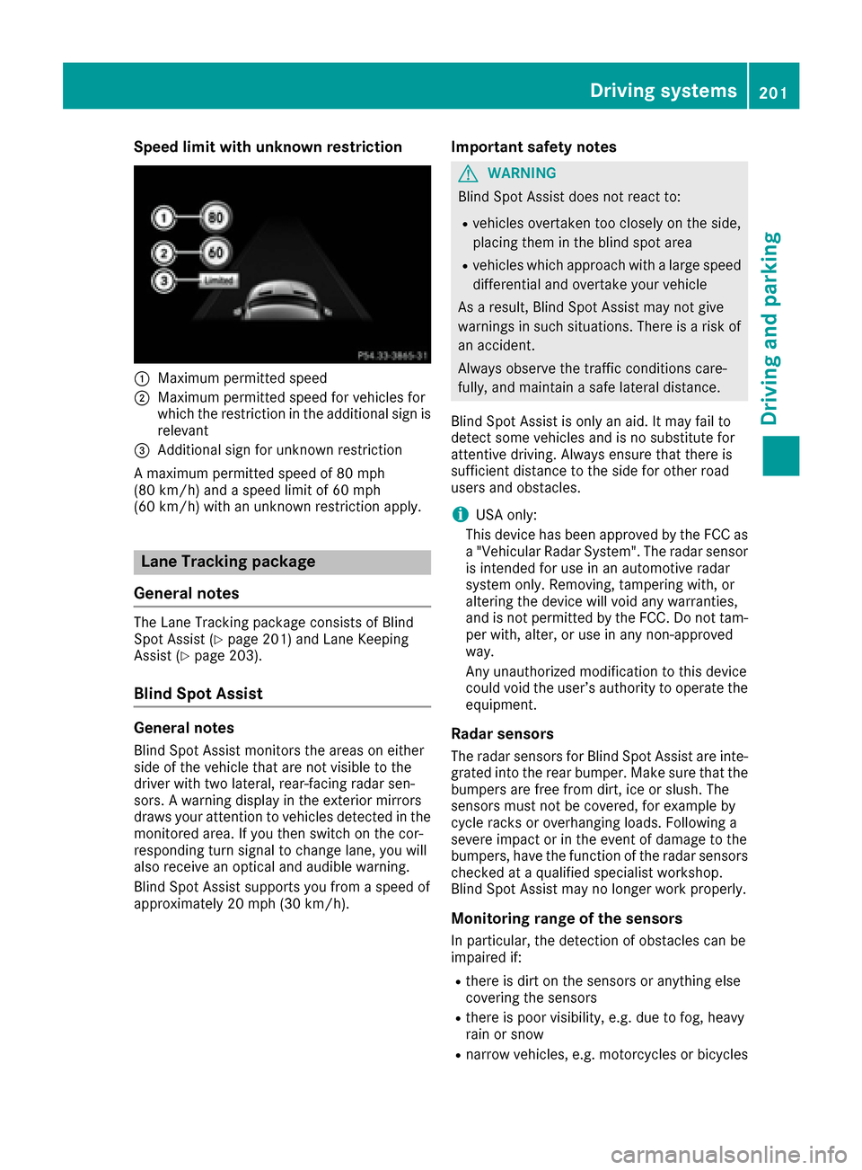 MERCEDES-BENZ GLE SUV 2017 W166 Owners Manual Speed limit with unknown restriction
:Maximum permitted speed
;Maximum permitted speed for vehicles for
which the restriction in the additional sign isrelevant
=Additional sign for unknown restriction