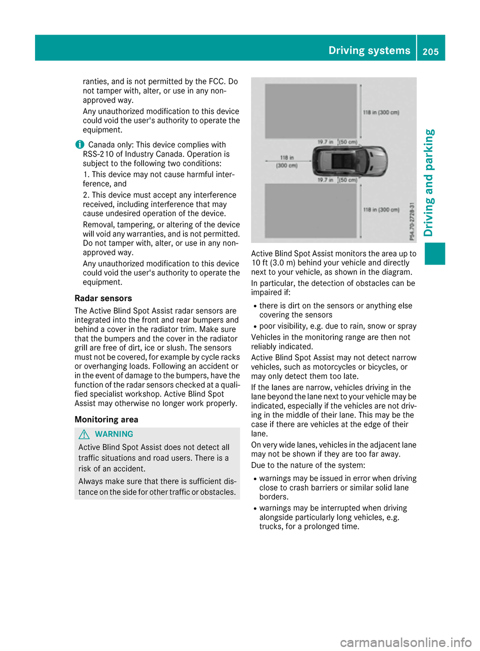 MERCEDES-BENZ GLE SUV 2017 W166 Owners Manual ranties, and is not permitted by the FCC. Do
not tamper with, alter, or use in any non-
approved way.
Any unauthorized modification to this device
could void the users authority to operate the
equipm