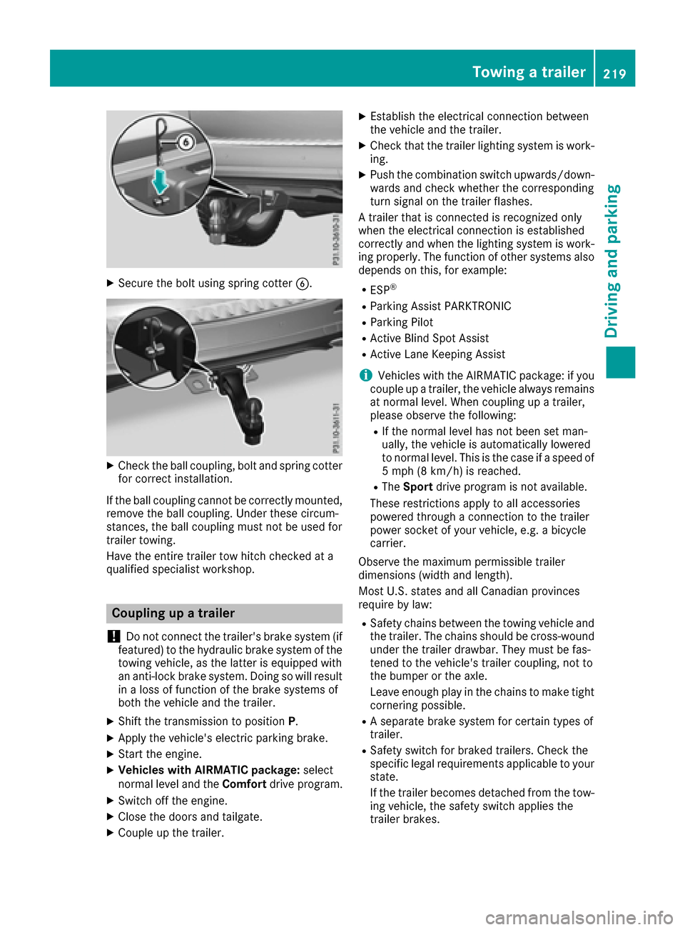 MERCEDES-BENZ GLE SUV 2017 W166 Owners Manual XSecure the bolt using spring cotterB.
XCheck the ball coupling, bolt and spring cotter
for correct installation.
If the ball coupling cannot be correctly mounted,
remove the ball coupling. Under thes