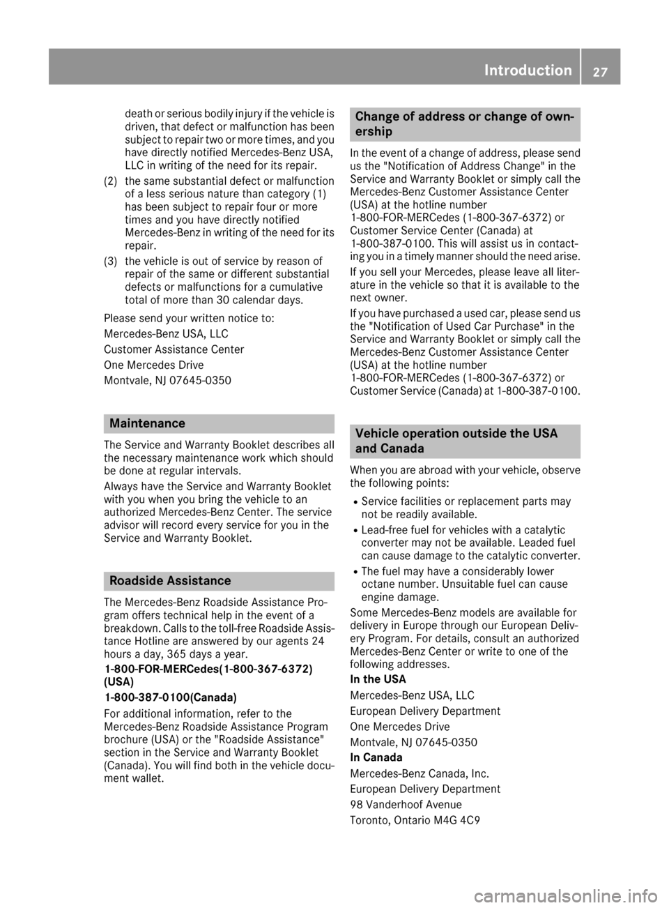 MERCEDES-BENZ GLE SUV 2017 W166 Owners Manual death or serious bodily injury if the vehicle is
driven, that defect or malfunction has been
subject to repair two or more times, and you
have directly notified Mercedes-Benz USA,
LLC in writing of th MERCEDES-BENZ GLE SUV 2017 W166 Owners Manual death or serious bodily injury if the vehicle is
driven, that defect or malfunction has been
subject to repair two or more times, and you
have directly notified Mercedes-Benz USA,
LLC in writing of th