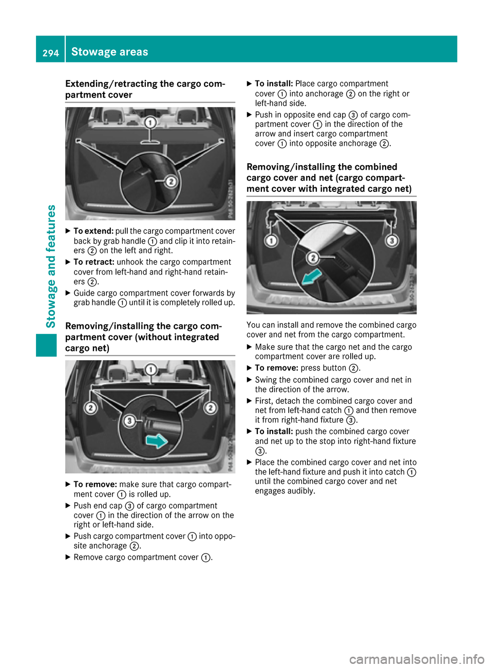 MERCEDES-BENZ GLE SUV 2017 W166 Owners Manual Extending/retracting the cargo com-
partment cover
XTo extend:pull the cargo compartment cover
back by grab handle :and clip it into retain-
ers ;on the left and right.
XTo retract: unhook the cargo c MERCEDES-BENZ GLE SUV 2017 W166 Owners Manual Extending/retracting the cargo com-
partment cover
XTo extend:pull the cargo compartment cover
back by grab handle :and clip it into retain-
ers ;on the left and right.
XTo retract: unhook the cargo c