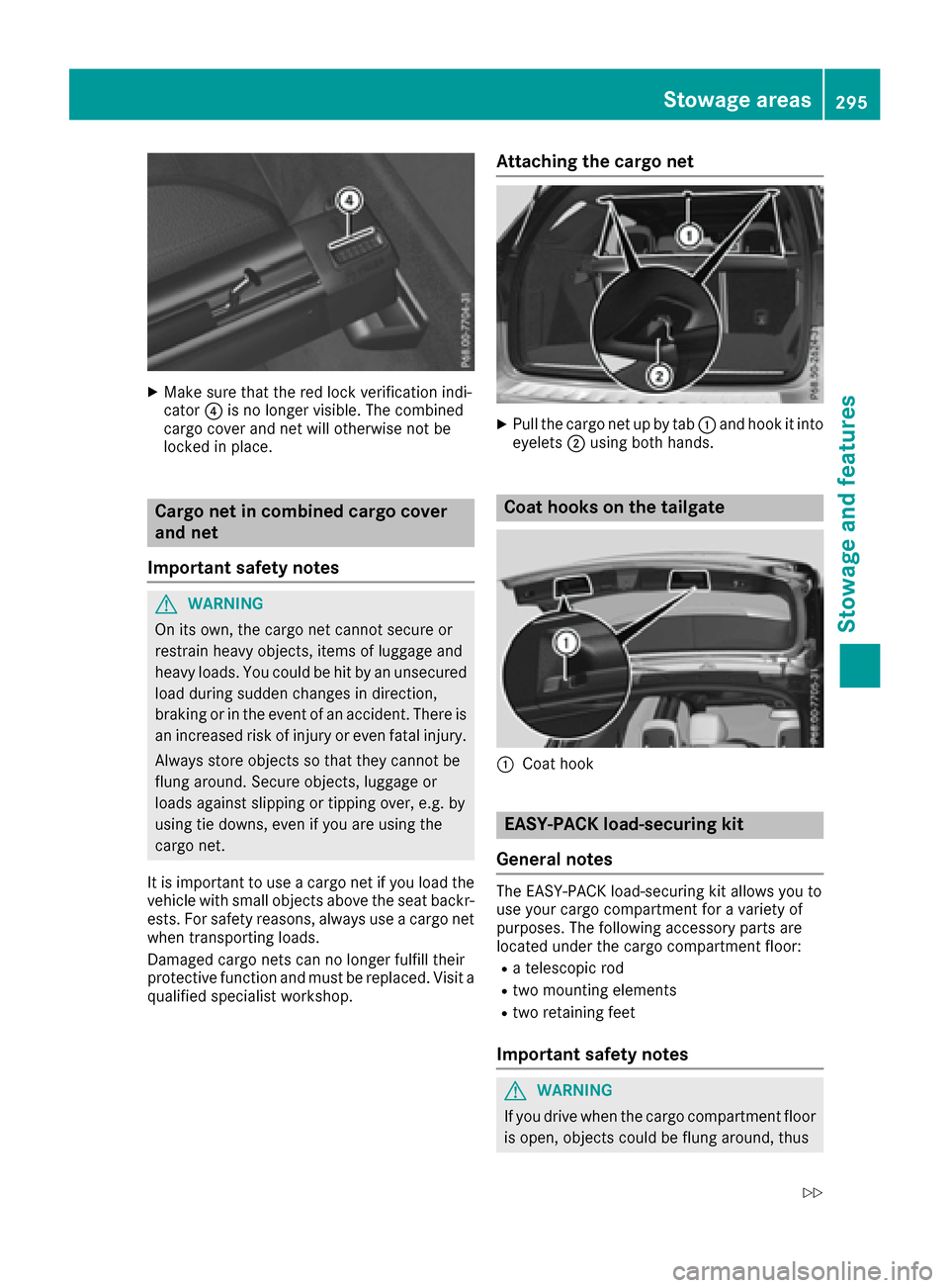 MERCEDES-BENZ GLE SUV 2017 W166 Owners Manual XMake sure that the red lock verification indi-
cator?is no longer visible. The combined
cargo cover and net will otherwise not be
locked in place.
Cargo net in combined cargo cover
and net
Important MERCEDES-BENZ GLE SUV 2017 W166 Owners Manual XMake sure that the red lock verification indi-
cator?is no longer visible. The combined
cargo cover and net will otherwise not be
locked in place.
Cargo net in combined cargo cover
and net
Important