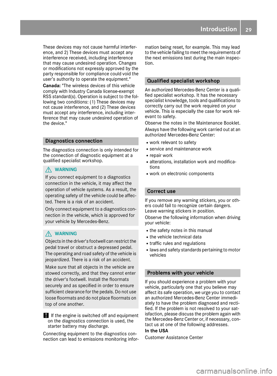 MERCEDES-BENZ GLE SUV 2017 W166 User Guide These devices may not cause harmful interfer-
ence, and 2) These devices must accept any
interference received, including interference
that may cause undesired operation. Changes
or modifications not 