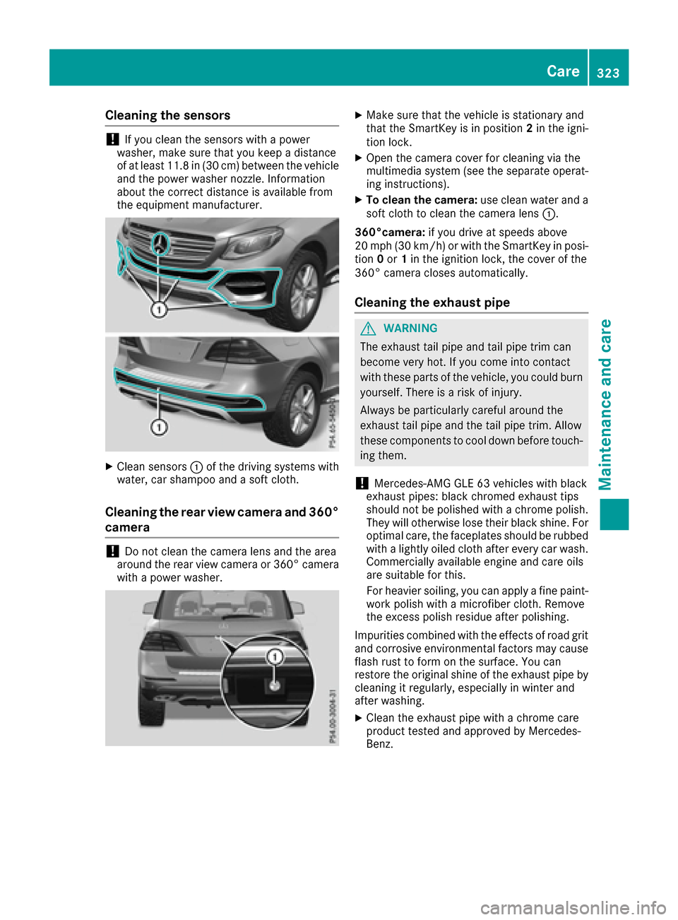 MERCEDES-BENZ GLE SUV 2017 W166 Owners Manual Cleaning the sensors
!If you clean the sensors with a power
washer, make sure that you keep a distance
of at least 11.8 in (30 cm)betwee nthe vehicl e
and the power washer nozzle. Information
about th MERCEDES-BENZ GLE SUV 2017 W166 Owners Manual Cleaning the sensors
!If you clean the sensors with a power
washer, make sure that you keep a distance
of at least 11.8 in (30 cm)betwee nthe vehicl e
and the power washer nozzle. Information
about th