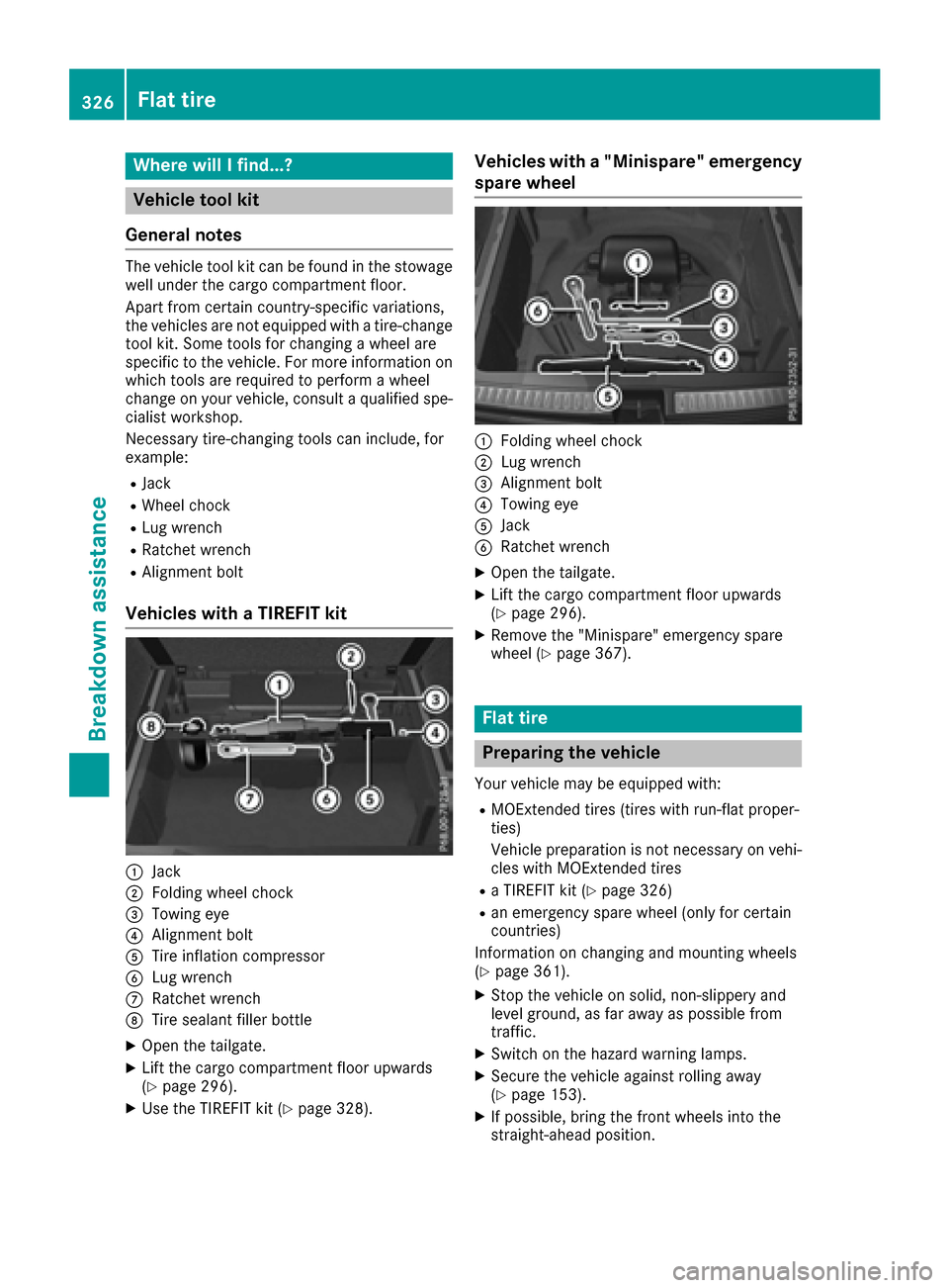 MERCEDES-BENZ GLE SUV 2017 W166 Owners Manual Where will I find...?
Vehicle tool kit
General notes
The vehicle tool kit can be found in the stowage
well under the cargo compartment floor.
Apart from certain country-specific variations,
the vehicl MERCEDES-BENZ GLE SUV 2017 W166 Owners Manual Where will I find...?
Vehicle tool kit
General notes
The vehicle tool kit can be found in the stowage
well under the cargo compartment floor.
Apart from certain country-specific variations,
the vehicl