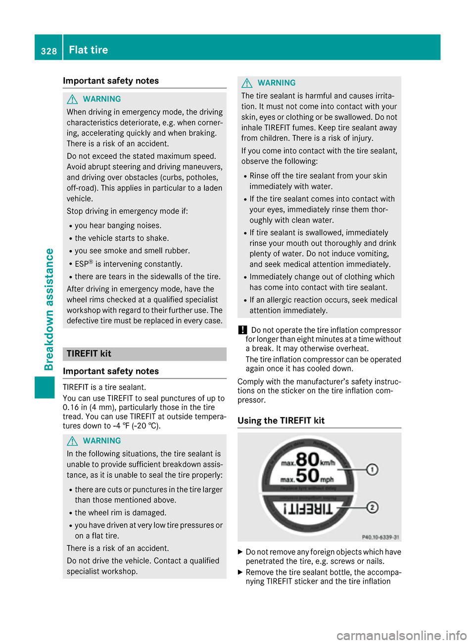 MERCEDES-BENZ GLE SUV 2017 W166 Owners Manual Important safety notes
GWARNING
When driving in emergenc ymode, th edriving
characteristics deteriorate, e.g. when corner-
ing ,accelerating quickly and when braking .
Ther eis aris kof an accident.
D