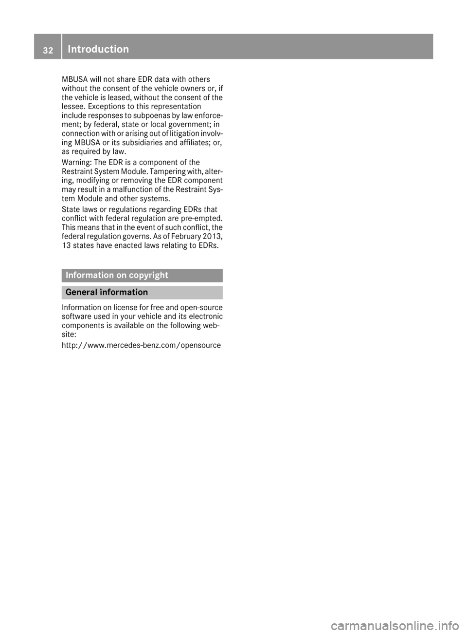 MERCEDES-BENZ GLE SUV 2017 W166 Owners Guide MBUSA will not share EDR data with others
without the consent of the vehicle owners or, if
the vehicle is leased, without the consent of the
lessee. Exceptions to this representation
include responses MERCEDES-BENZ GLE SUV 2017 W166 Owners Guide MBUSA will not share EDR data with others
without the consent of the vehicle owners or, if
the vehicle is leased, without the consent of the
lessee. Exceptions to this representation
include responses