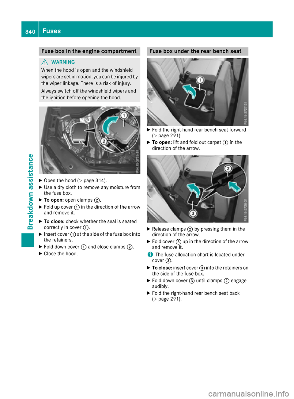 MERCEDES-BENZ GLE SUV 2017 W166 Owners Manual Fuse box in the engine compartment
GWARNING
When th ehoo dis open and th ewindshield
wiper sare set in motion ,you can be injured by
th ewiper linkage. Ther eis aris kof injury.
Always switch off th e