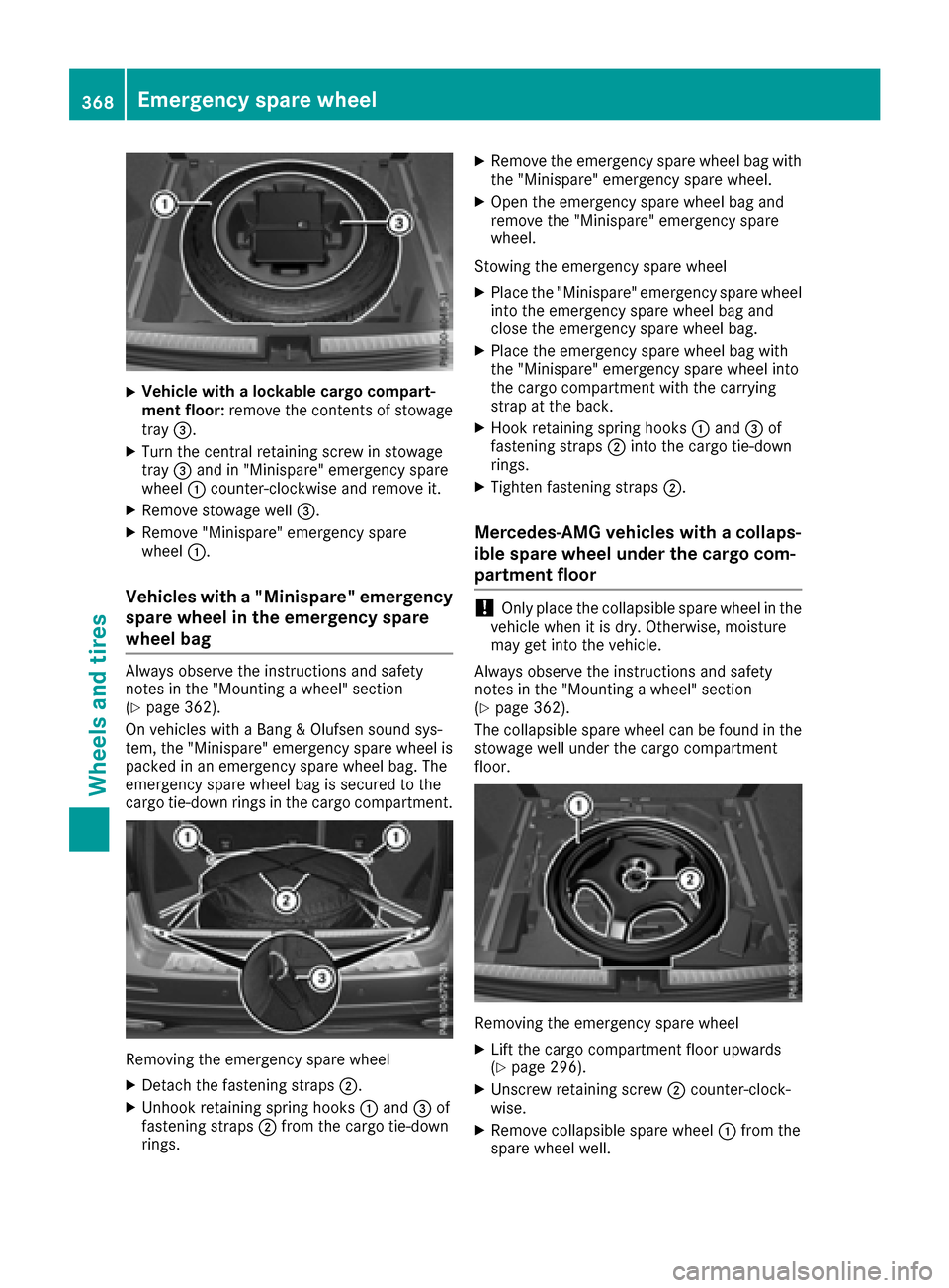 MERCEDES-BENZ GLE SUV 2017 W166 Service Manual XVehicle with a lockable cargo compart-
ment floor:remove the contents of stowage
tray =.
XTurn the central retaining screw in stowage
tray=and in "Minispare" emergency spare
wheel :counter-clockwise 
